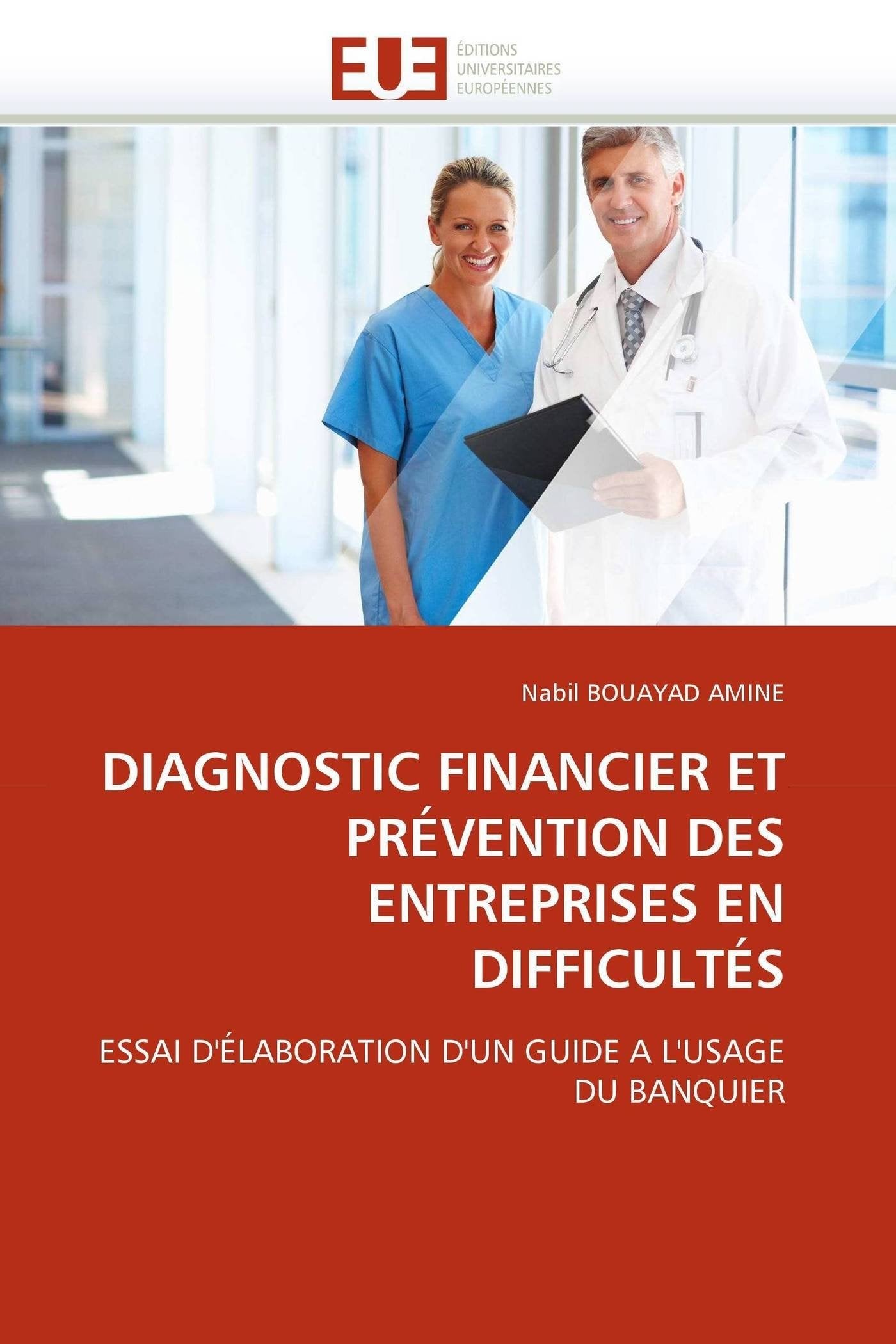 DIAGNOSTIC FINANCIER ET PRÉVENTION DES ENTREPRISES EN DIFFICULTÉS: ESSAI D'ÉLABORATION D'UN GUIDE A L'USAGE DU BANQUIER book
