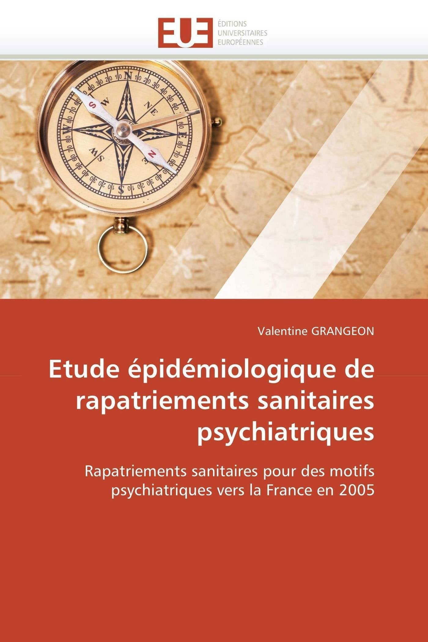 Etude épidémiologique de rapatriements sanitaires psychiatriques: Rapatriements sanitaires pour des motifs psychiatriques vers la France en 2005 book