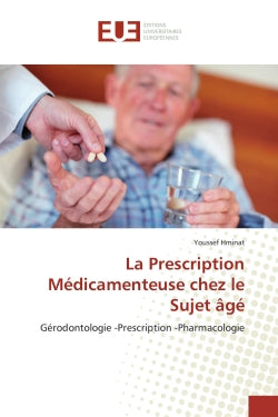 La Prescription Médicamenteuse chez le Sujet âgé : Gérodontologie -Prescription -Pharmacologie Medicine