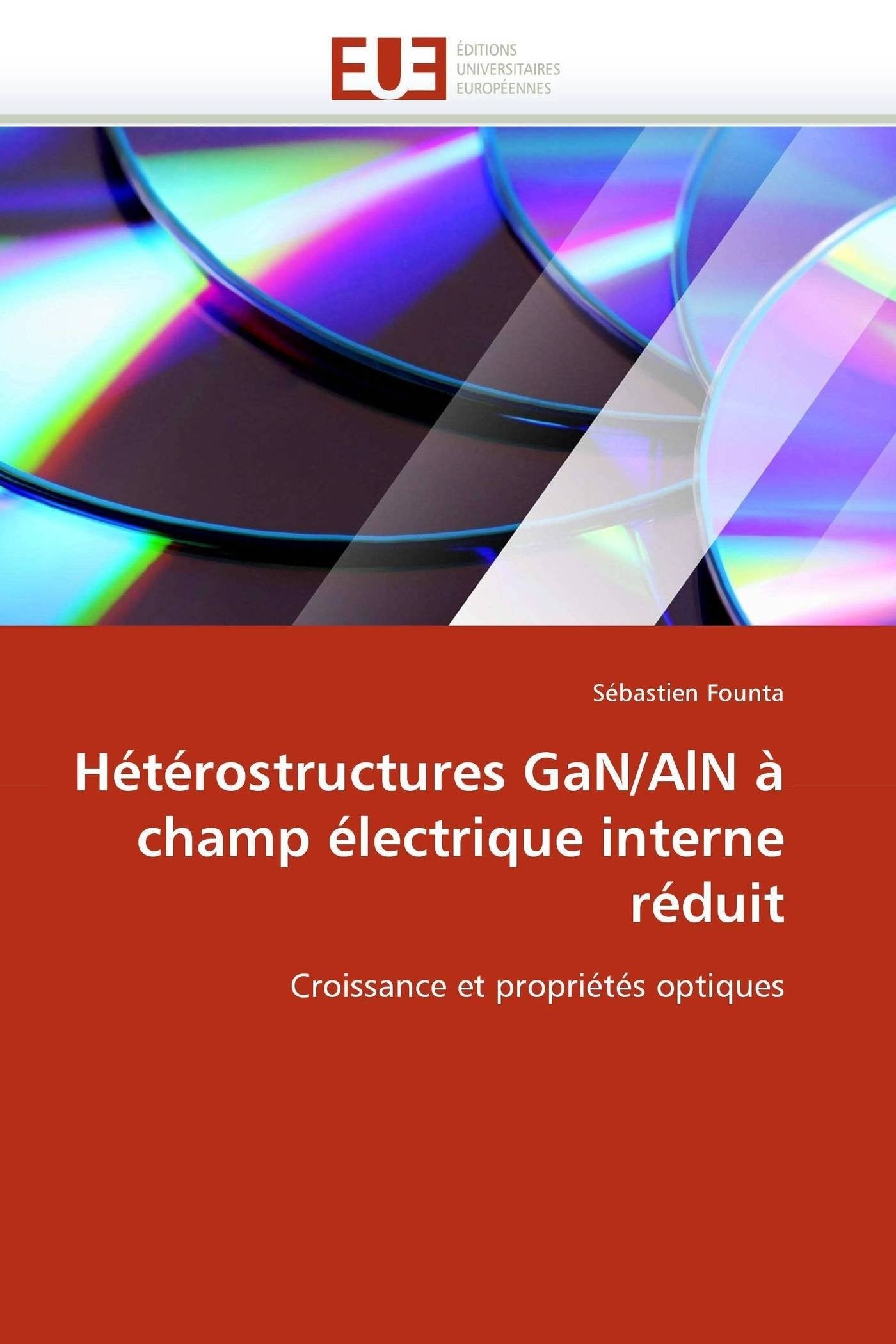 Hétérostructures GaN/AlN à champ électrique interne réduit: Croissance et propriétés optiques book