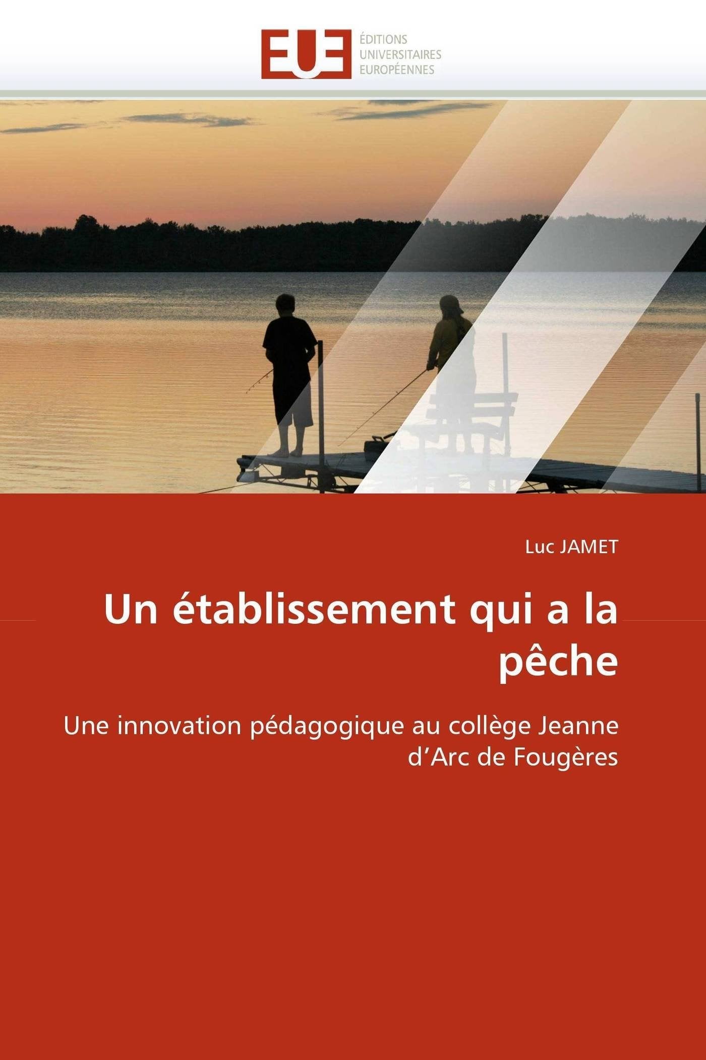 Un établissement qui a la pêche: Une innovation pédagogique au collège Jeanne d'Arc de Fougères book