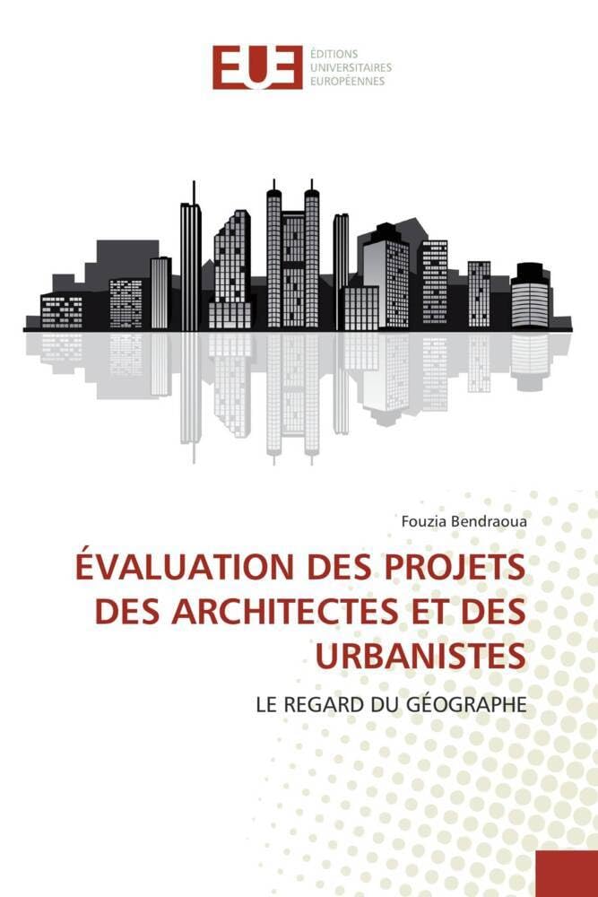 ÉVALUATION DES PROJETS DES ARCHITECTES ET DES URBANISTES: LE REGARD DU GÉOGRAPHE book