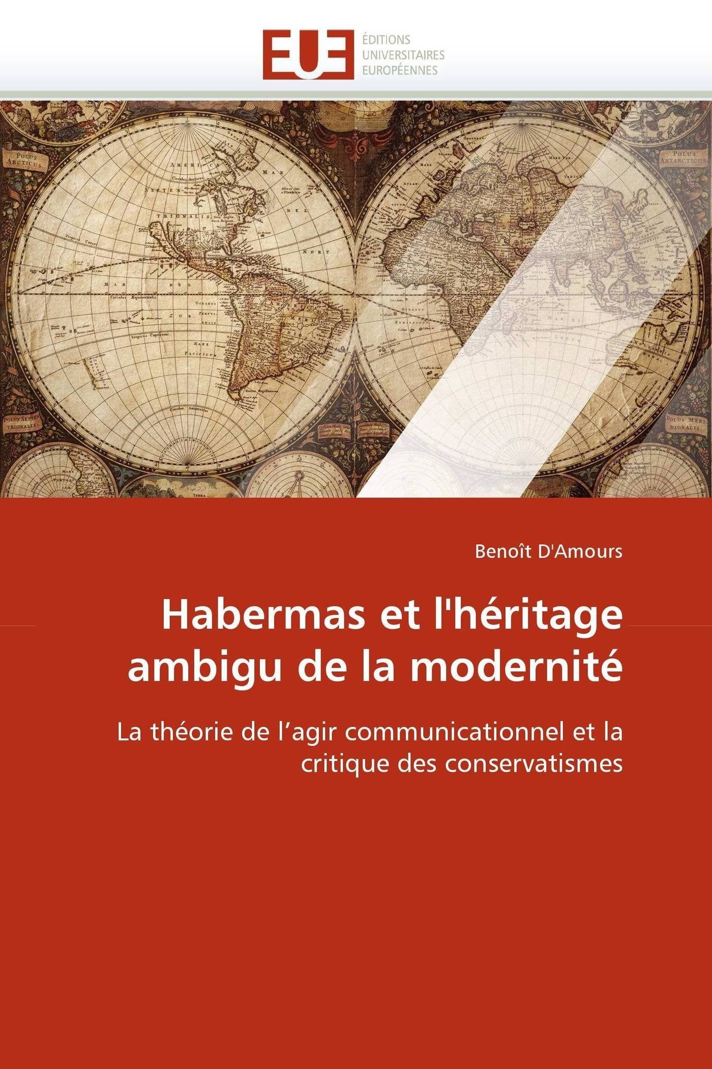 Habermas et l'héritage ambigu de la modernité: La théorie de l'agir communicationnel et la critique des conservatismes book