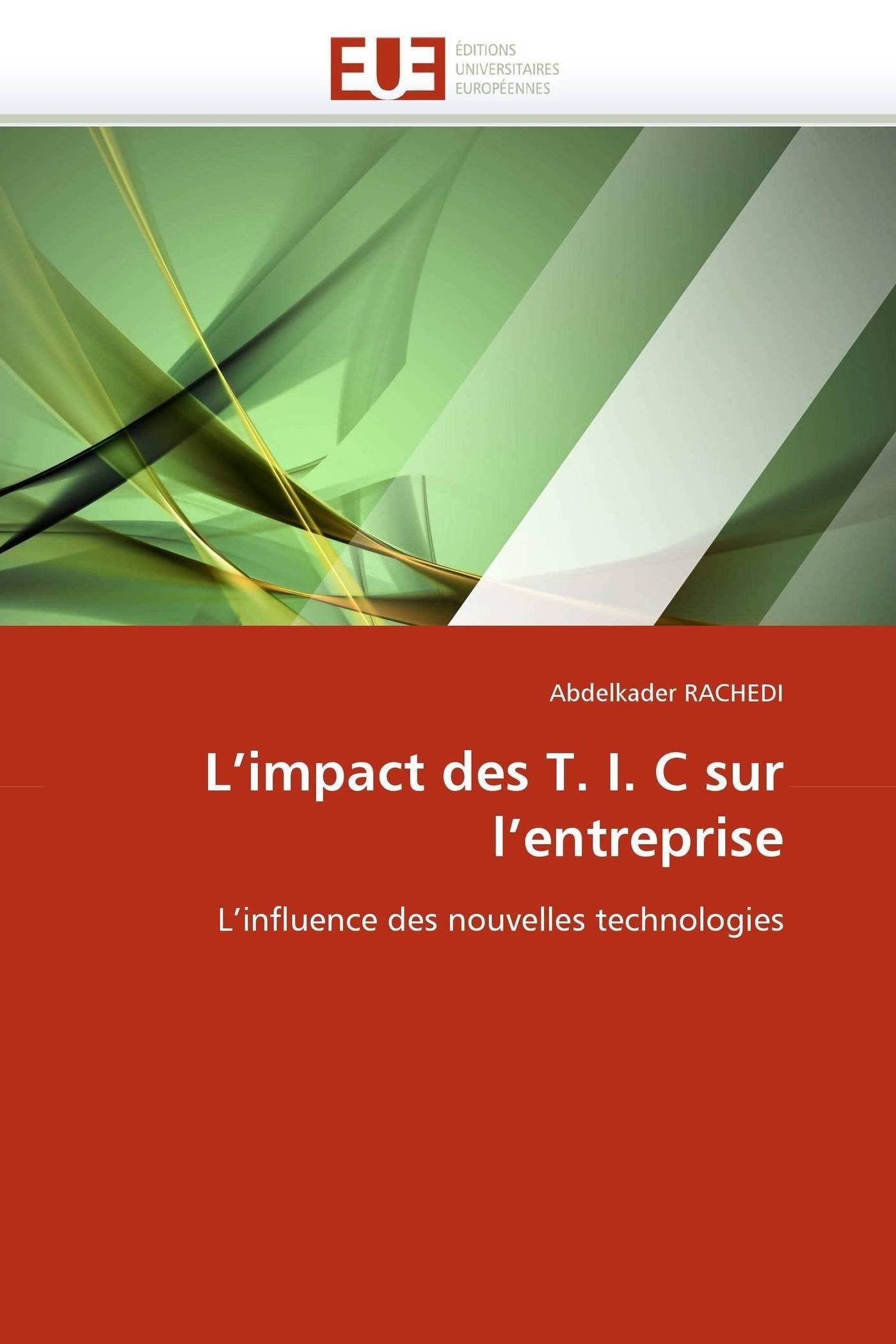 L'impact des T. I. C sur l'entreprise: L'influence des nouvelles technologies book