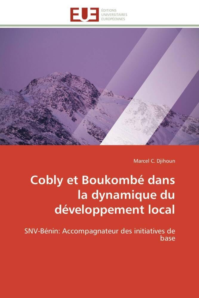 Cobly et Boukombé dans la dynamique du développement local: SNV-Bénin: Accompagnateur des initiatives de base book