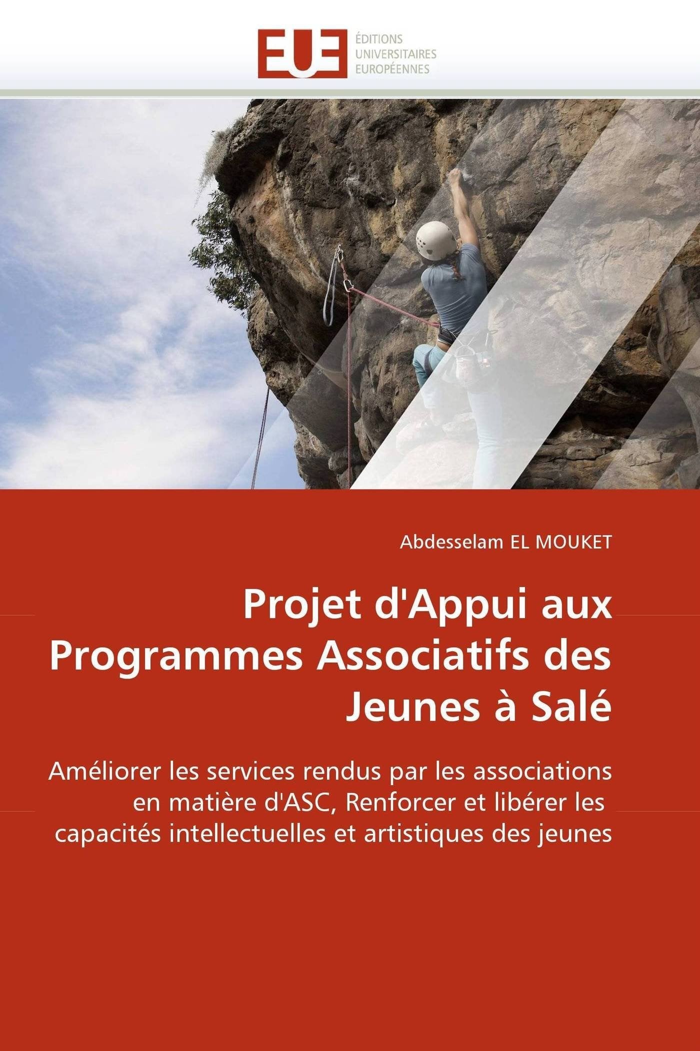 Projet d'Appui aux Programmes Associatifs des Jeunes à Salé: Améliorer les services rendus par les associations en matière d'ASC, Renforcer et libérer les capaci book
