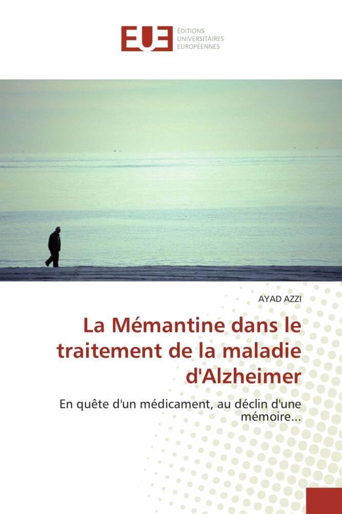 La Mémantine dans le traitement de la maladie d'Alzheimer: En quête d'un médicament, au déclin d'une mémoire... book