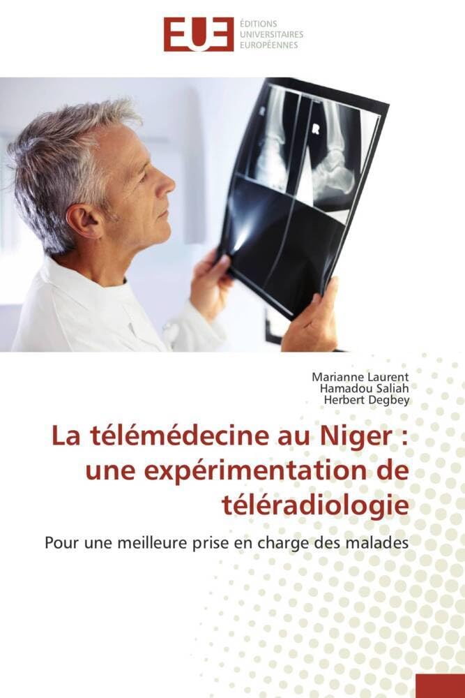 La télémédecine au Niger : une expérimentation de téléradiologie: Pour une meilleure prise en charge des malades book