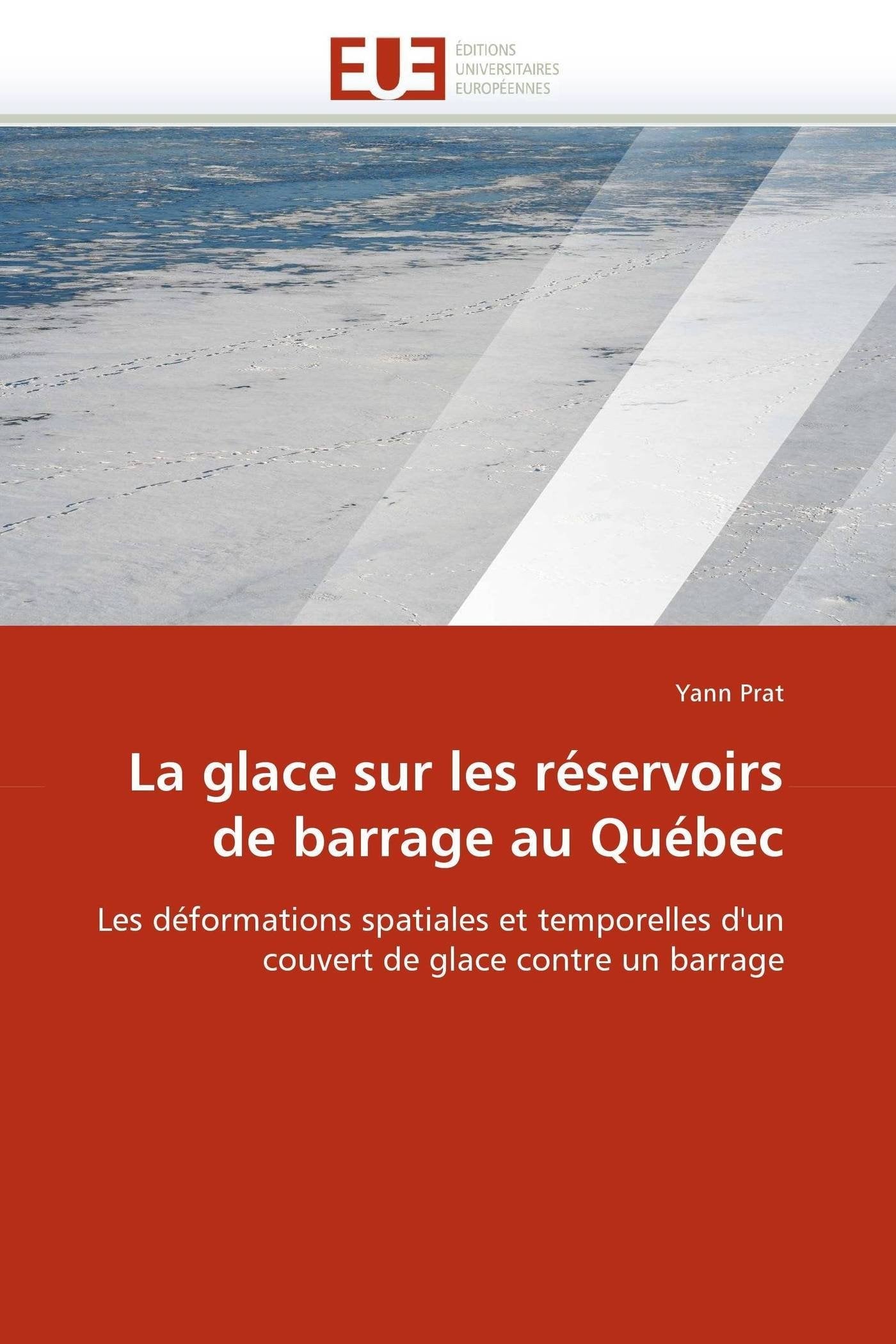 La glace sur les réservoirs de barrage au Québec: Les déformations spatiales et temporelles d'un couvert de glace contre un barrage book
