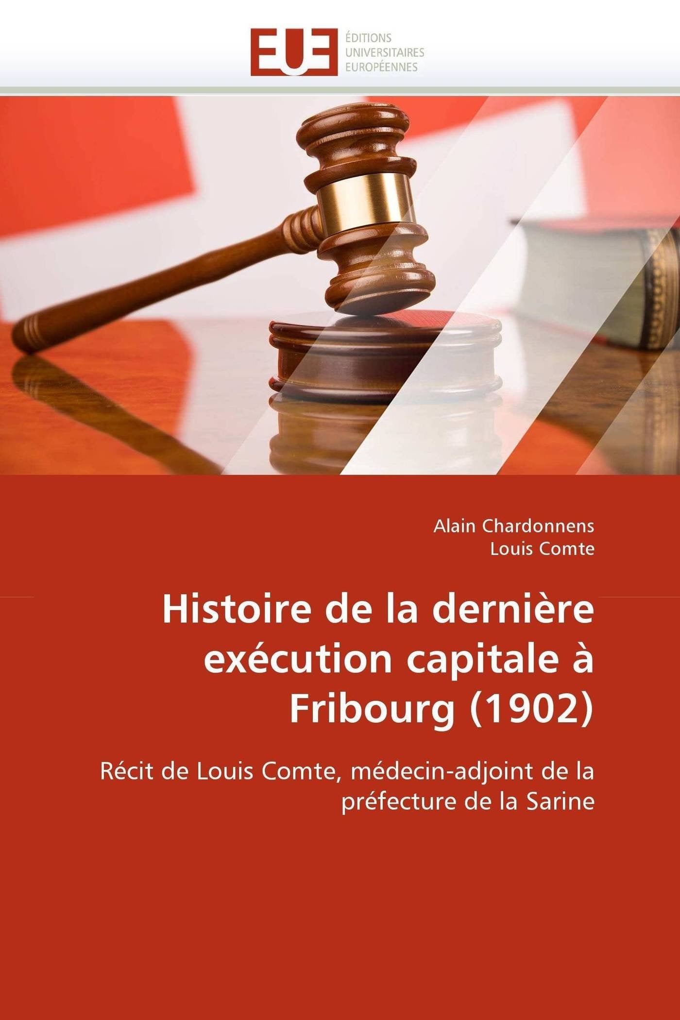 Histoire de la dernière exécution capitale à Fribourg (1902) book