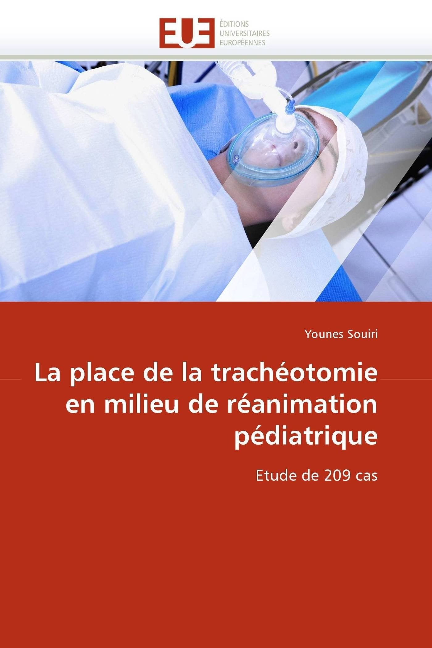 La place de la trachéotomie en milieu de réanimation pédiatrique: Etude de 209 cas book