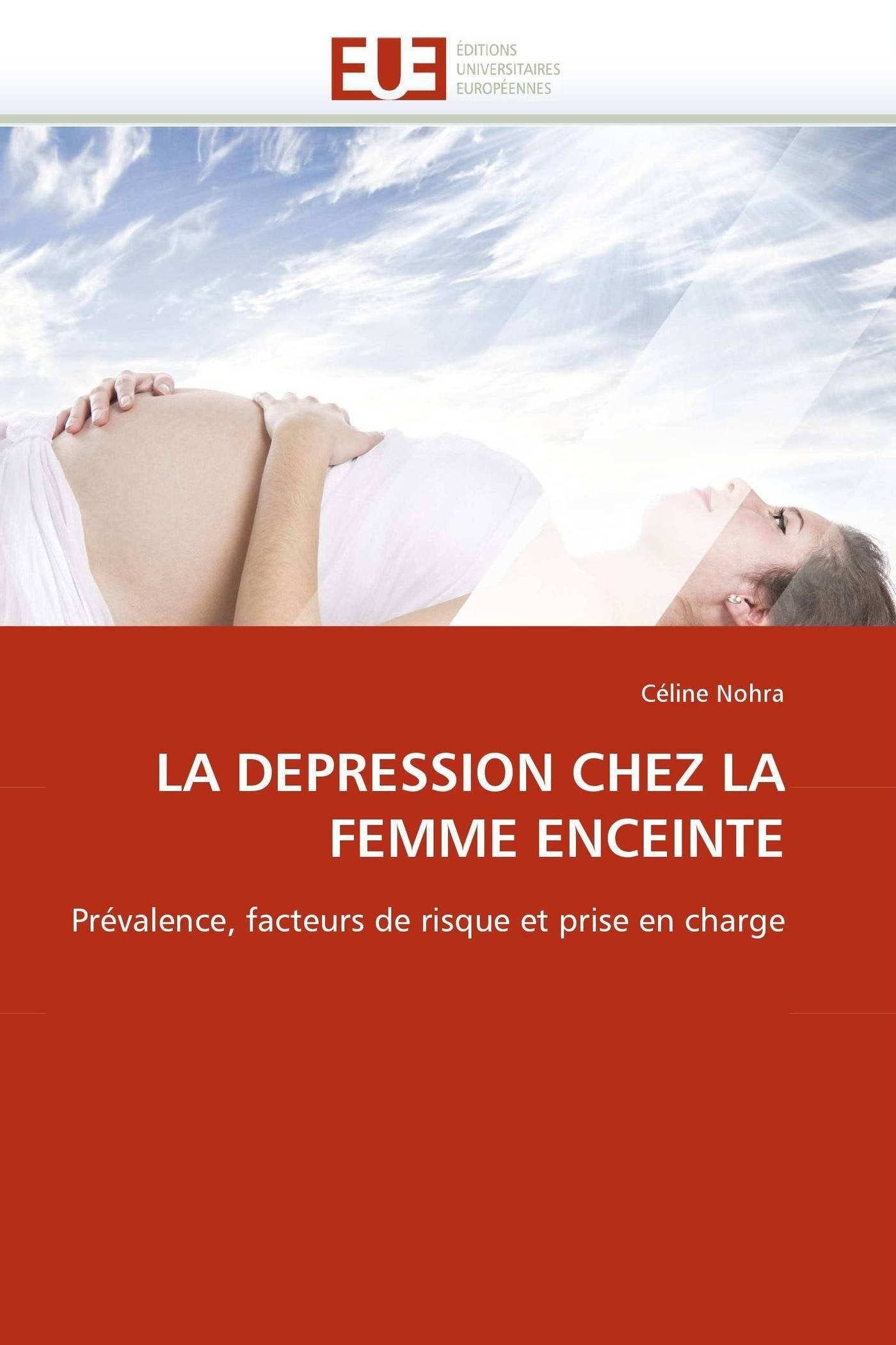LA DEPRESSION CHEZ LA FEMME ENCEINTE: Prévalence, facteurs de risque et prise en charge book