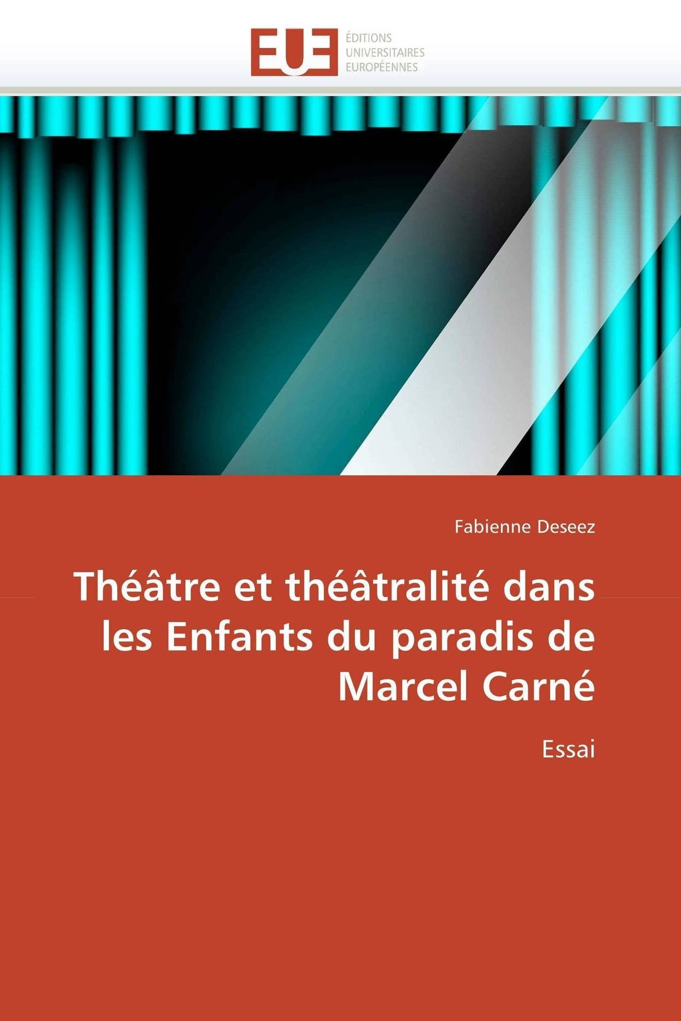 Théâtre et théâtralité dans les Enfants du paradis de Marcel Carné: Essai book