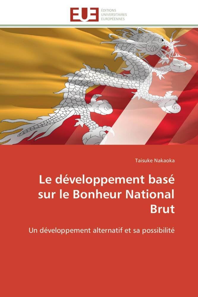 Le développement basé sur le Bonheur National Brut: Un développement alternatif et sa possibilité book