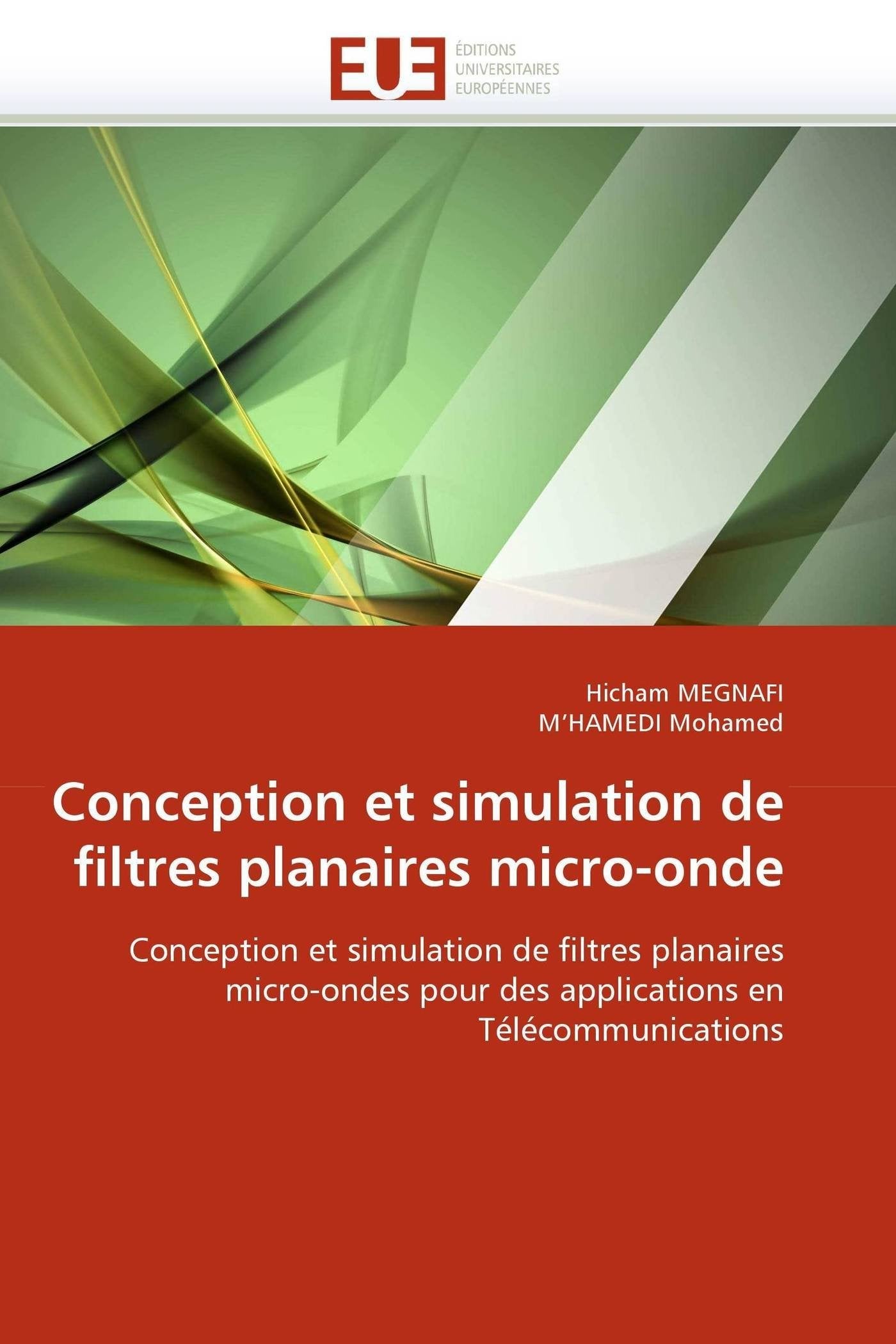 Conception et simulation de filtres planaires micro-onde: Conception et simulation de filtres planaires micro-ondes pour des applications en Télécommunications book
