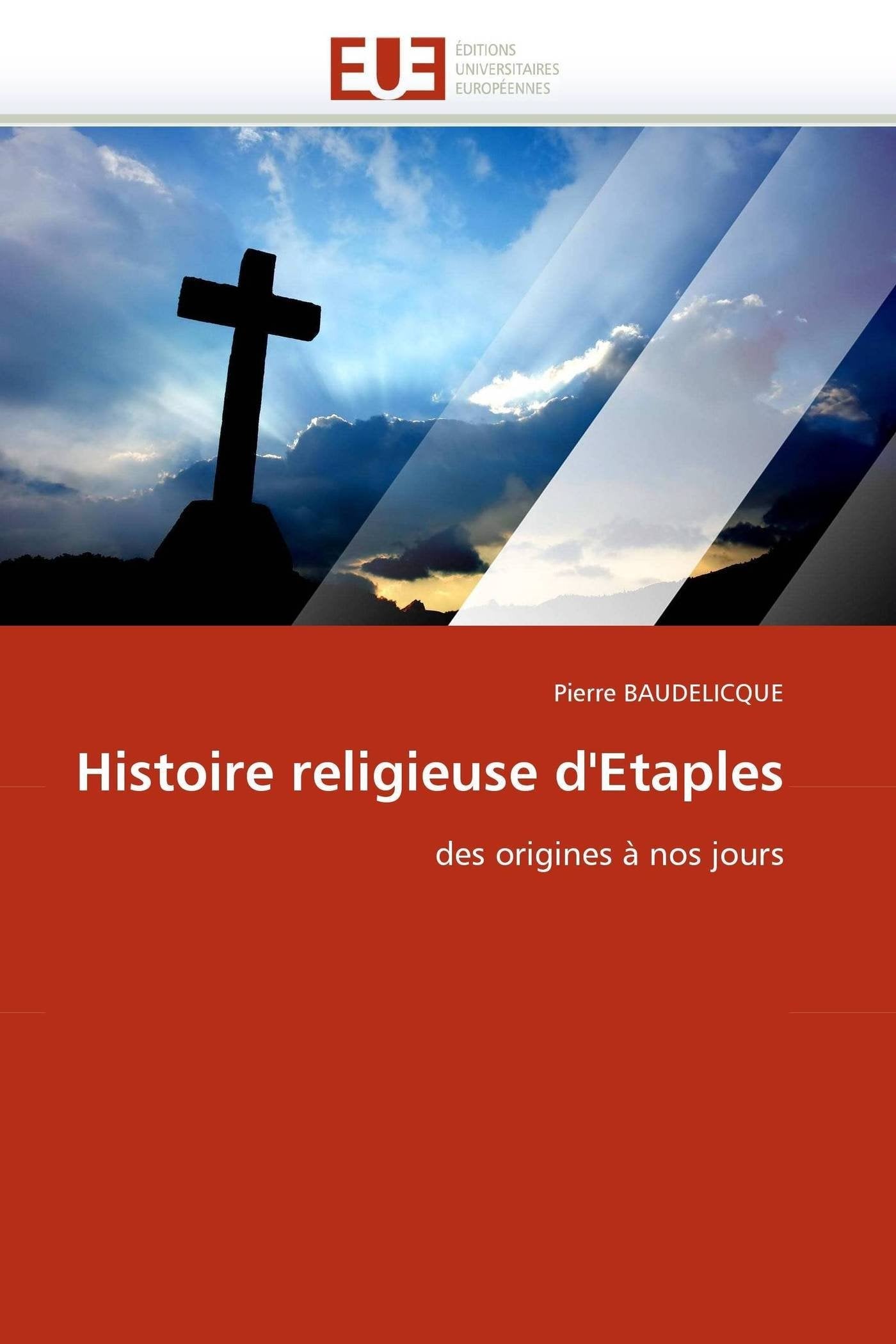 Histoire religieuse d'Etaples: des origines à nos jours book
