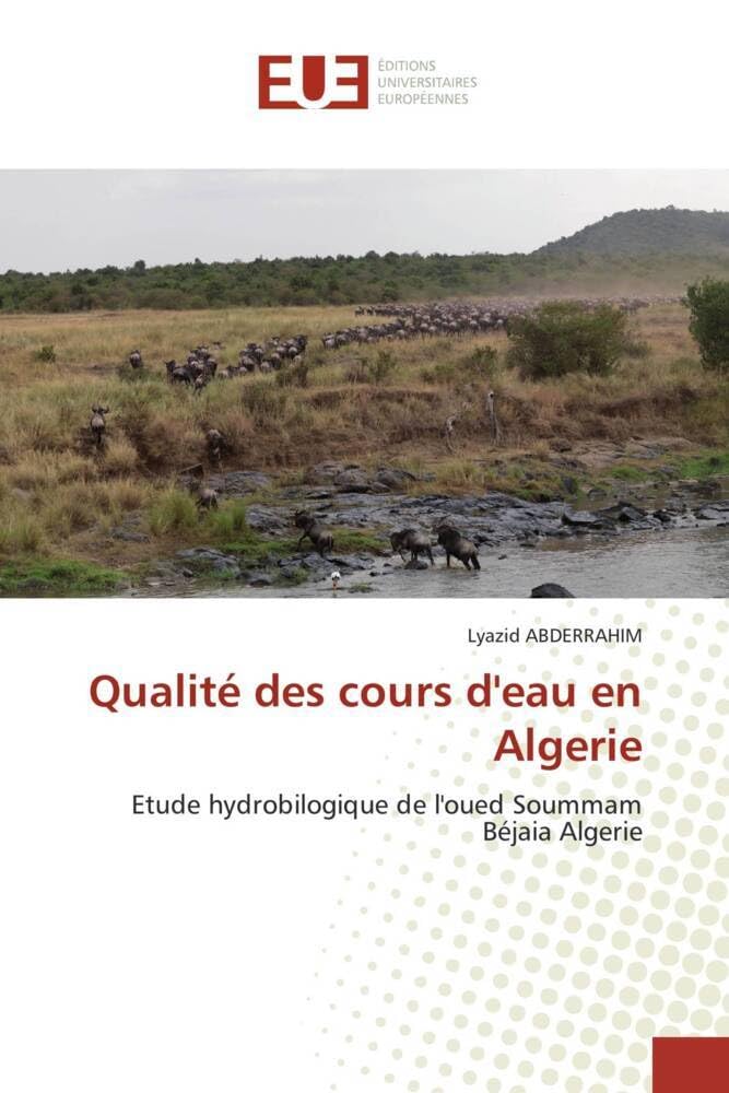 Qualité des cours d'eau en Algerie: Etude hydrobilogique de l'oued Soummam Béjaia Algerie book