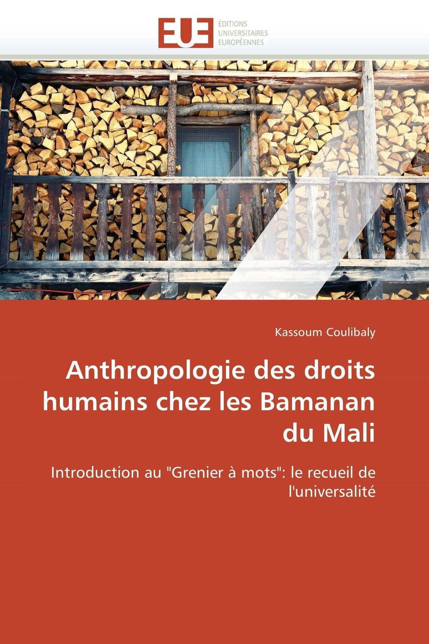 Anthropologie des droits humains chez les Bamanan du Mali: Introduction au "Grenier à mots": le recueil de l'universalité book