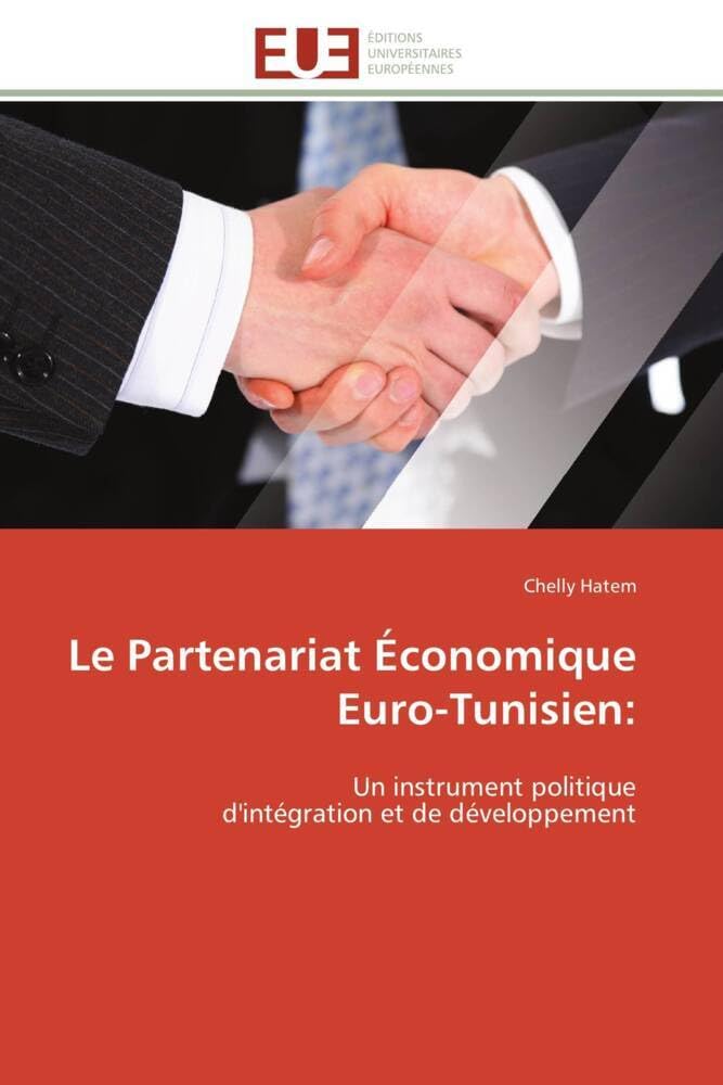Le Partenariat Économique Euro-Tunisien:: Un instrument politique d'intégration et de développement book