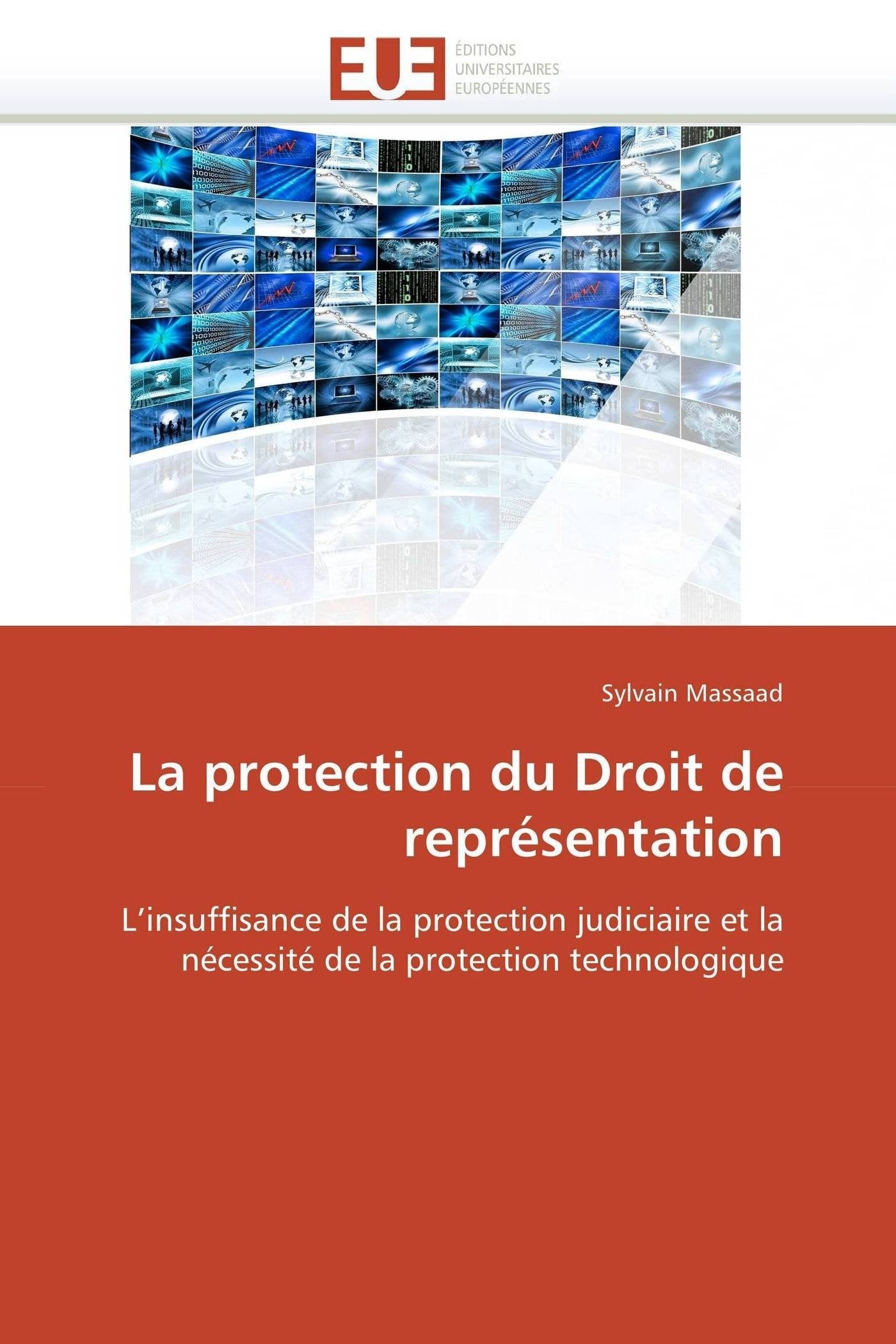 La protection du Droit de représentation: L'insuffisance de la protection judiciaire et la nécessité de la protection technologique book