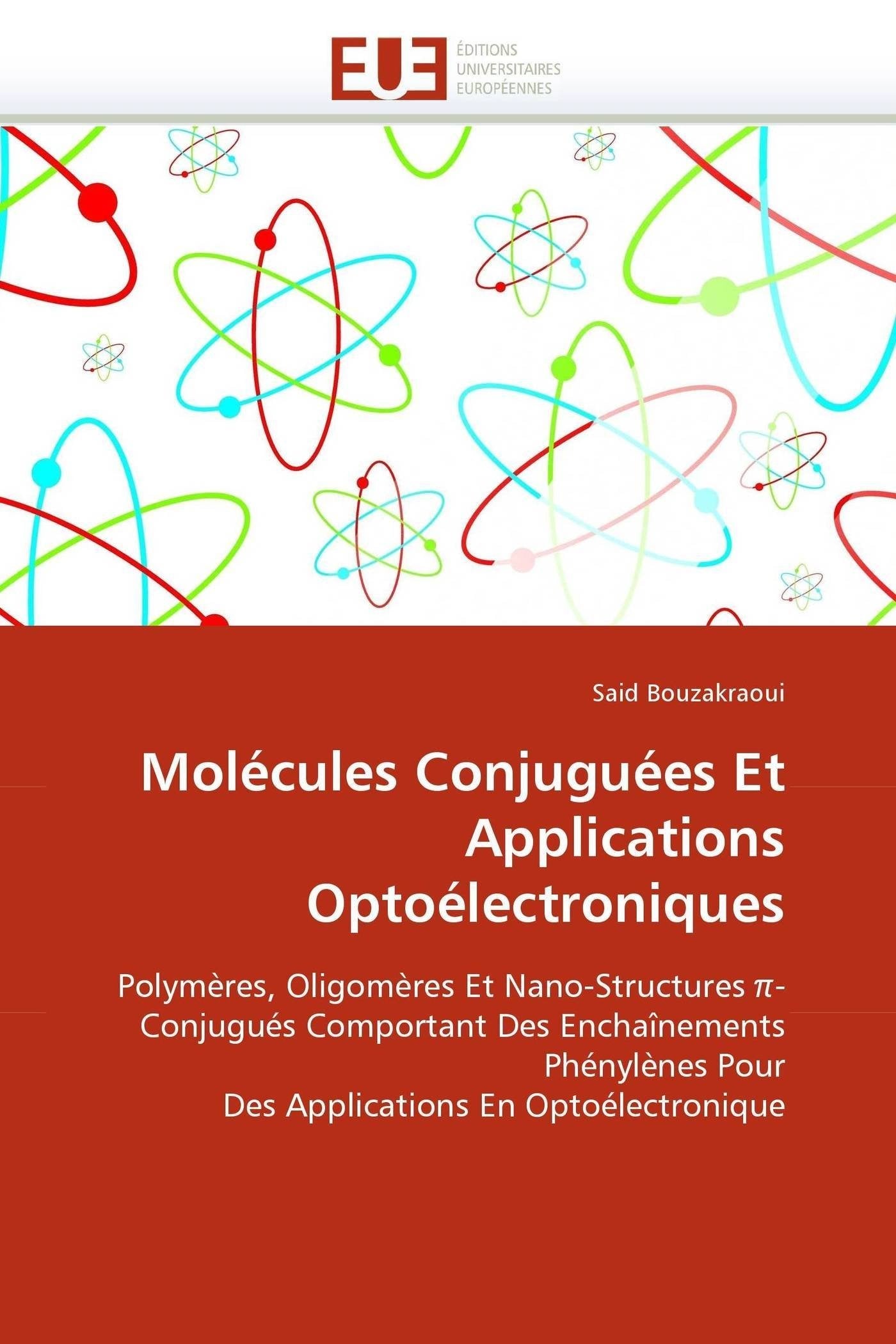 Molécules Conjuguées Et Applications Optoélectroniques: Polymères, Oligomères Et Nano-Structures π-Conjugués Comportant Des Enchaînements Phénylènes Pour Des Applications En Optoélectronique book