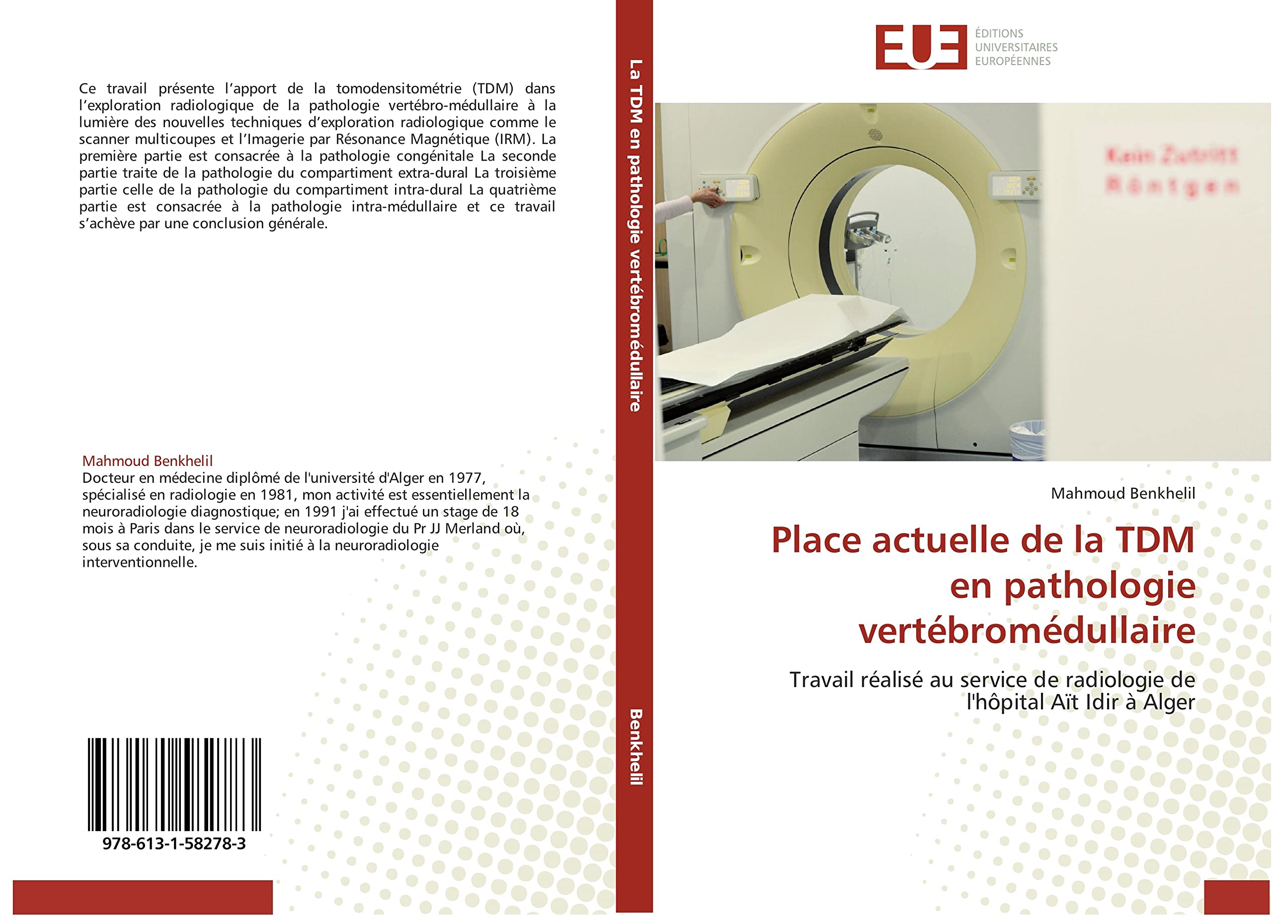 Place actuelle de la TDM en pathologie vertébromédullaire: Travail réalisé au service de radiologie de l'hôpital Aït Idir à Alger book