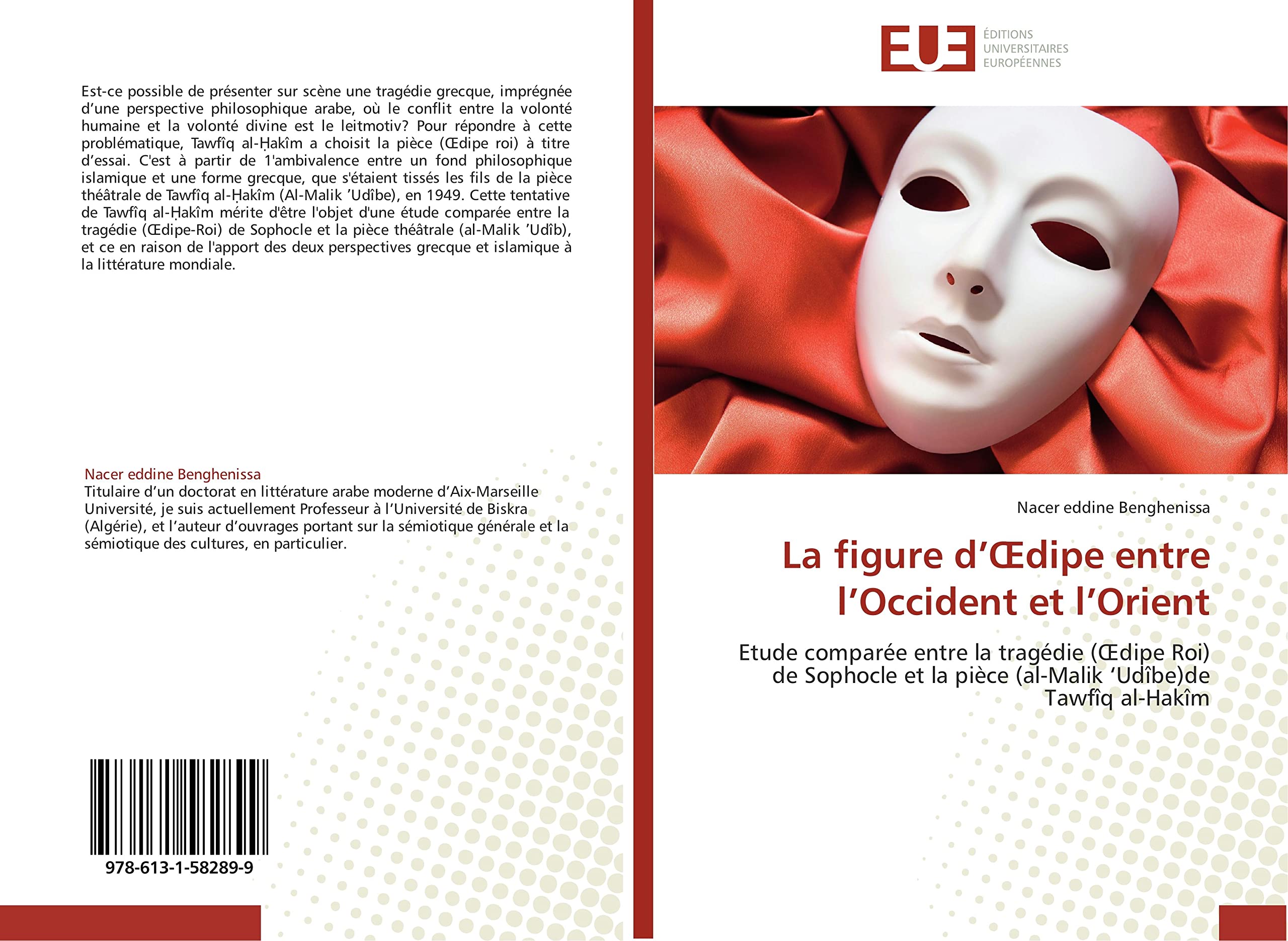 La figure d’Œdipe entre l’Occident et l’Orient: Etude comparée entre la tragédie (Œdipe Roi) de Sophocle et la pièce (al-Malik ‘Udîbe)de Tawfîq al-Hakîm book