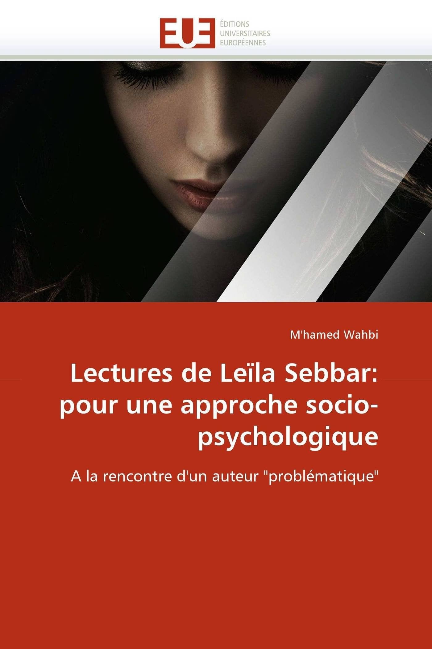 Lectures de Leïla Sebbar: pour une approche socio-psychologique: A la rencontre d'un auteur "problématique" book