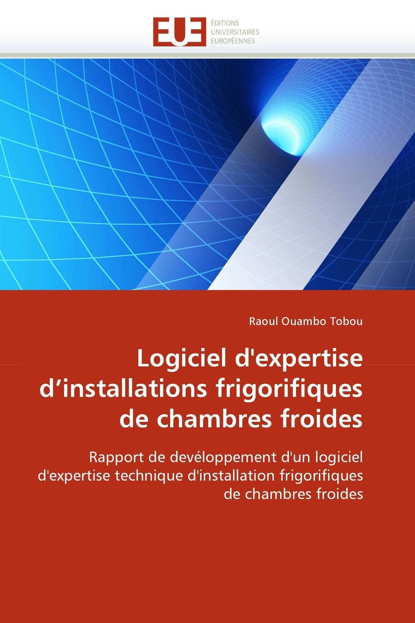 Logiciel d'expertise d'installations frigorifiques de chambres froides: Rapport de devéloppement d'un logiciel d'expertise technique d'installation frigorifiques de chambres froides book