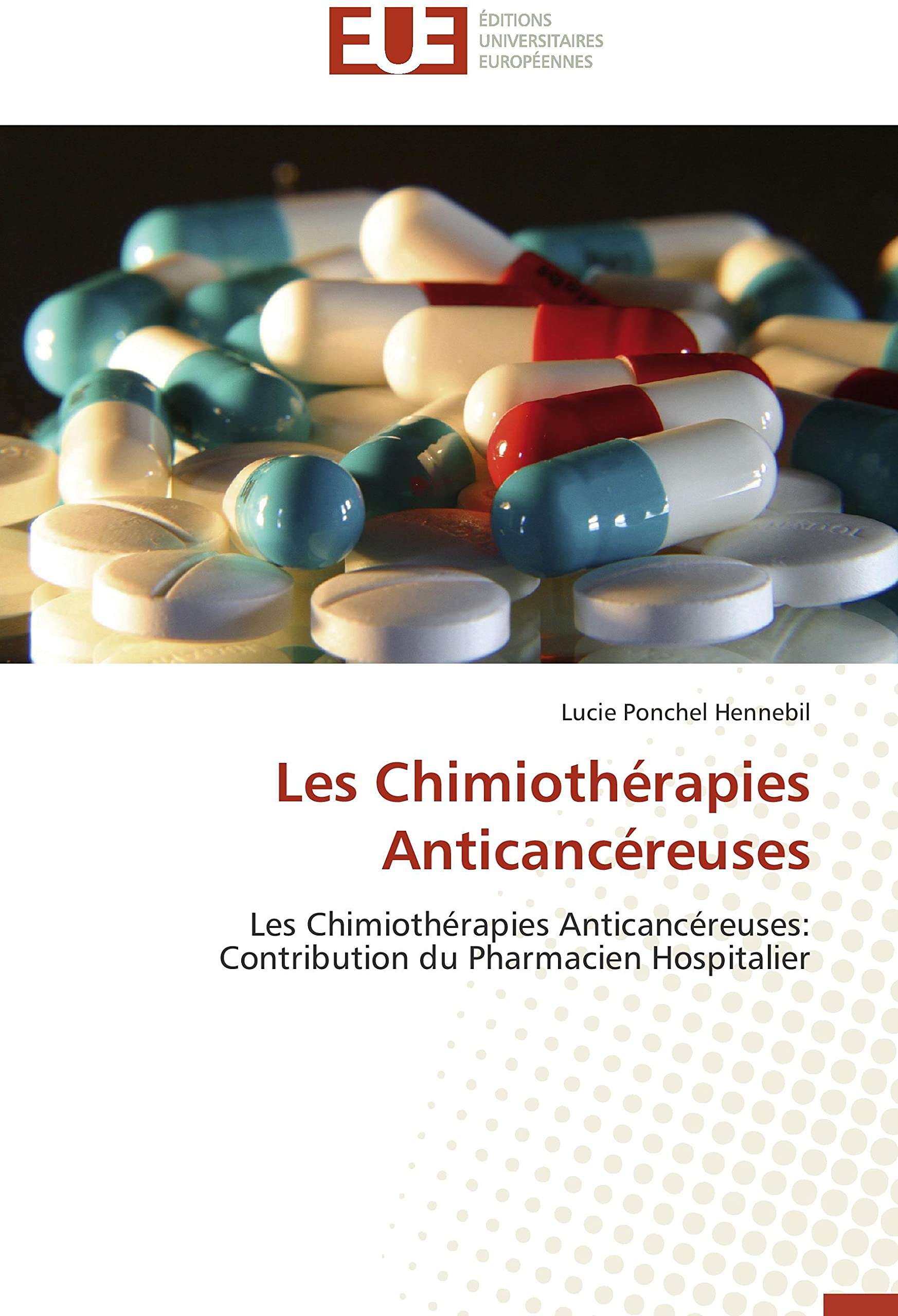 Les Chimiothérapies Anticancéreuses: Les Chimiothérapies Anticancéreuses: Contribution du Pharmacien Hospitalier book