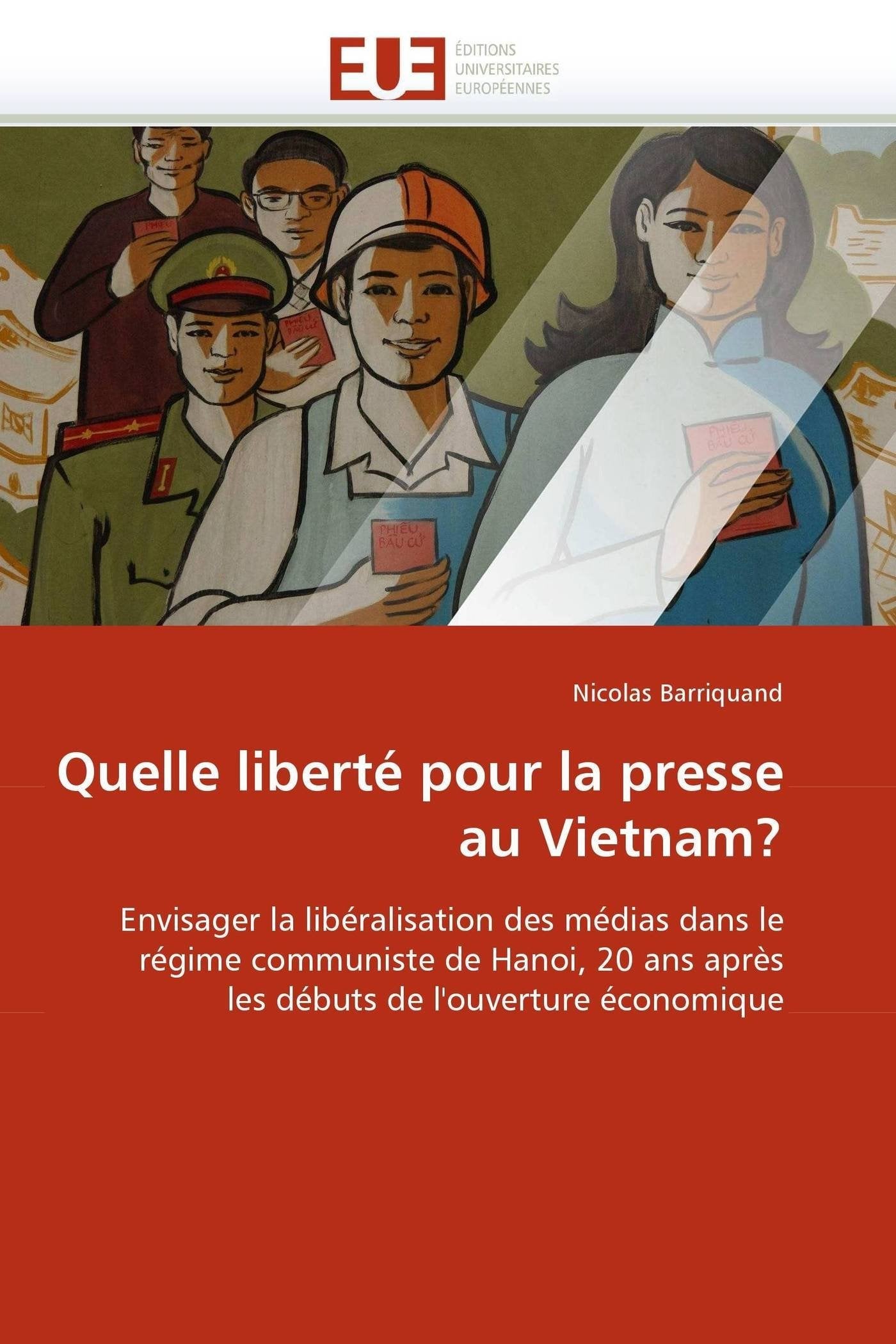 Quelle liberté pour la presse au Vietnam?: Envisager la libéralisation des médias dans le régime communiste de Hanoi, 20 ans après les débuts de l'ouverture économique book
