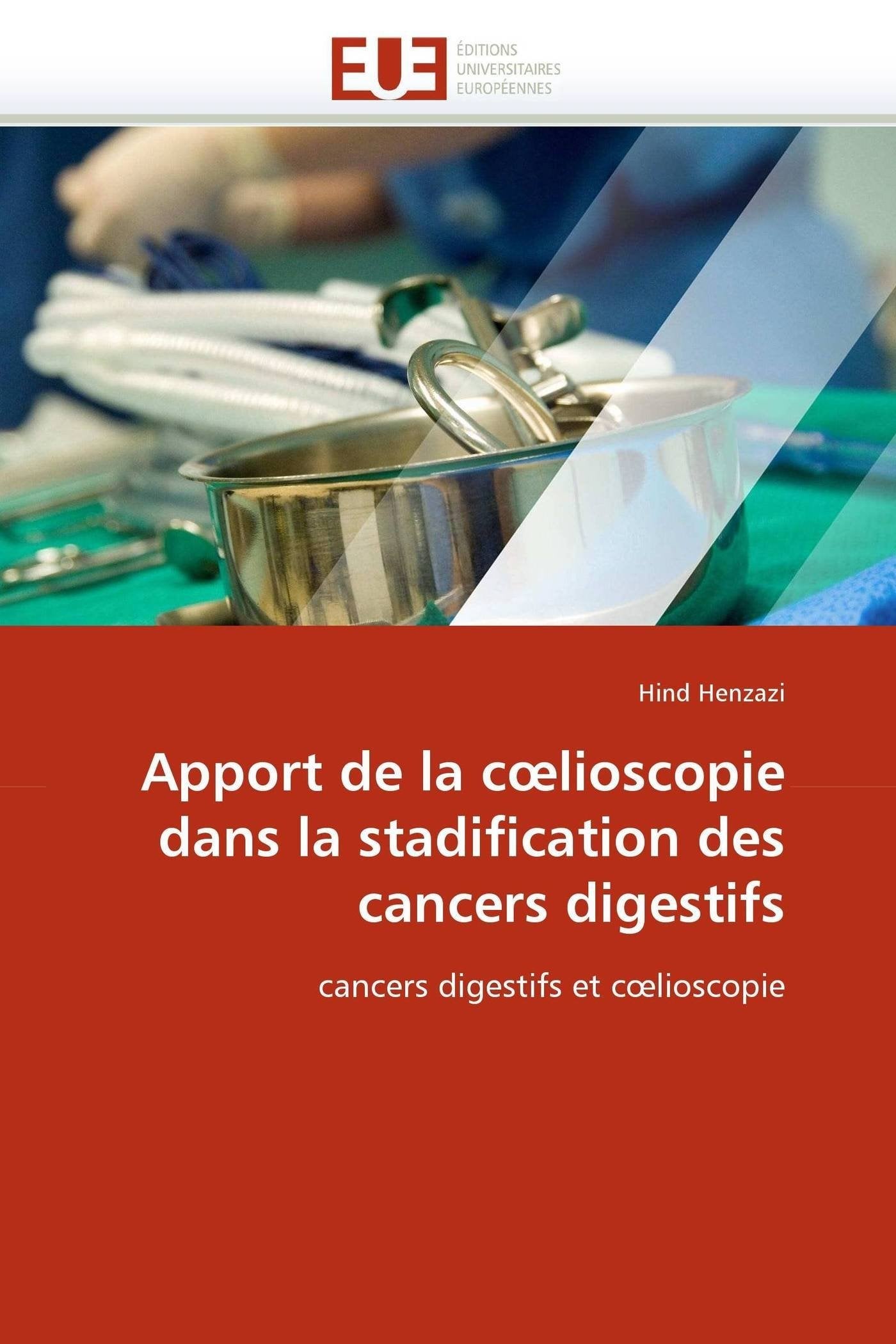 Apport de la cœlioscopie dans la stadification des cancers digestifs: cancers digestifs et cœlioscopie book