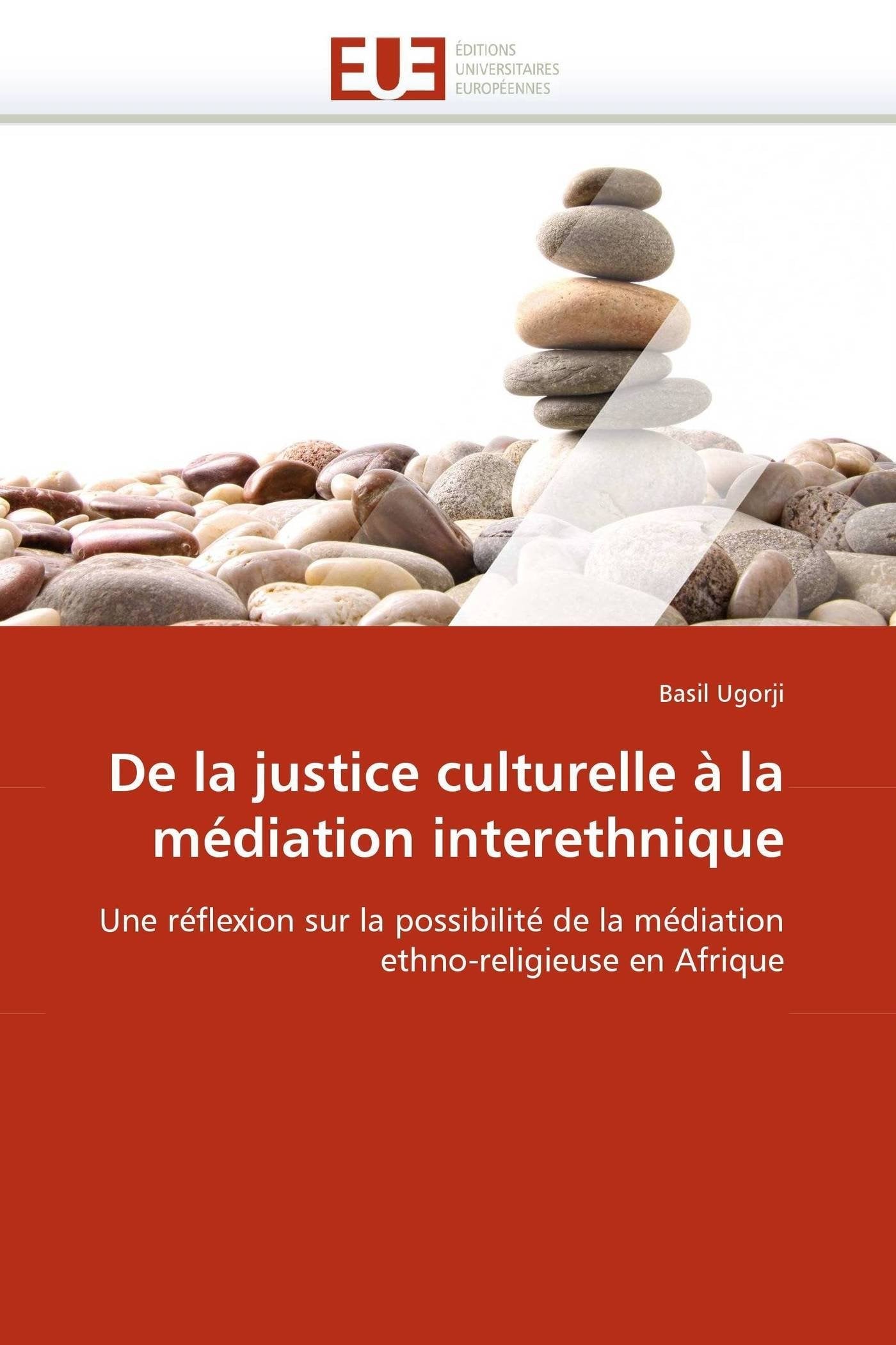 De la justice culturelle à la médiation interethnique : Une réflexion sur la possibilité de la médiation ethno-religieuse en Afrique book
