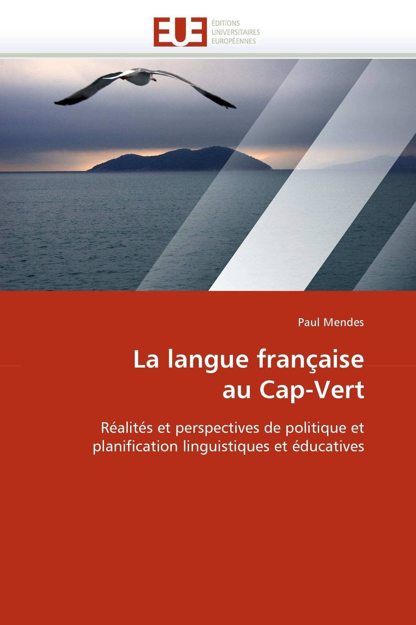 La langue française au Cap-Vert: Réalités et perspectives de politique et planification linguistiques et éducatives book