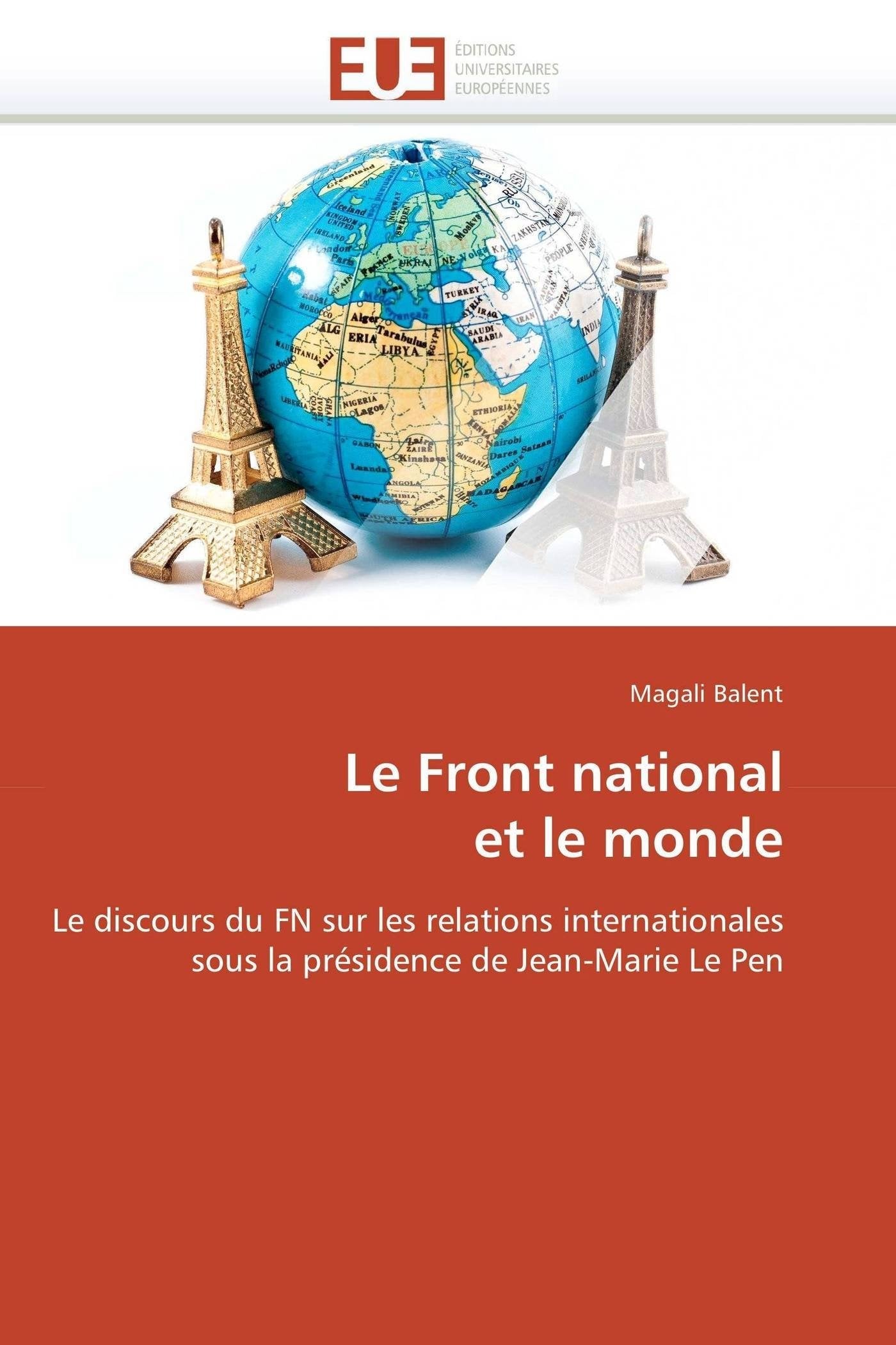 Le Front national et le monde: Le discours du FN sur les relations internationales sous la présidence de Jean-Marie Le Pen book