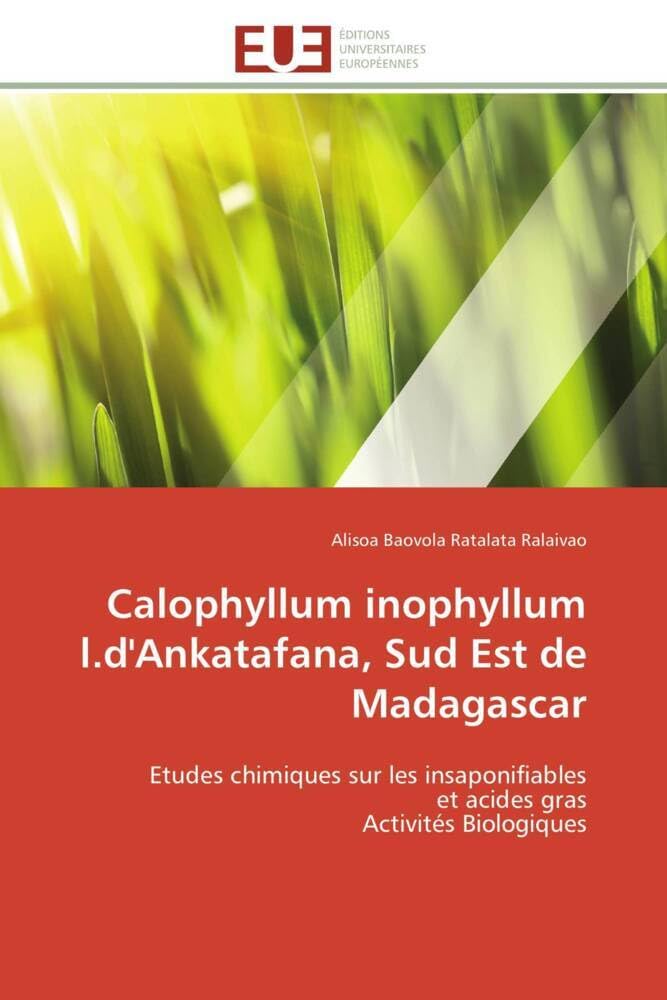 Calophyllum inophyllum l.d'Ankatafana, Sud Est de Madagascar: Etudes chimiques sur les insaponifiables et acides gras Activités Biologiques book