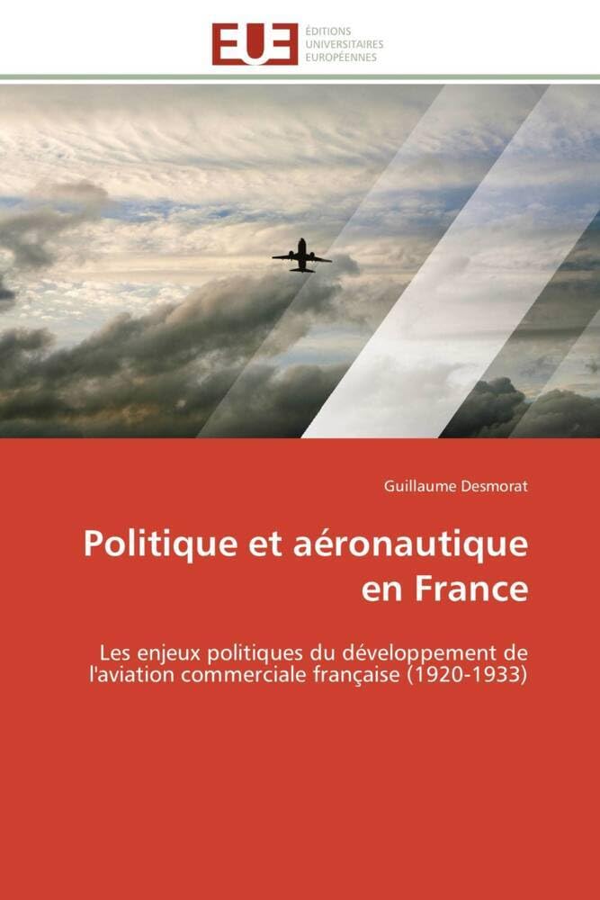 Politique et aéronautique en France: Les enjeux politiques du développement de l'aviation commerciale française (1920-1933) book