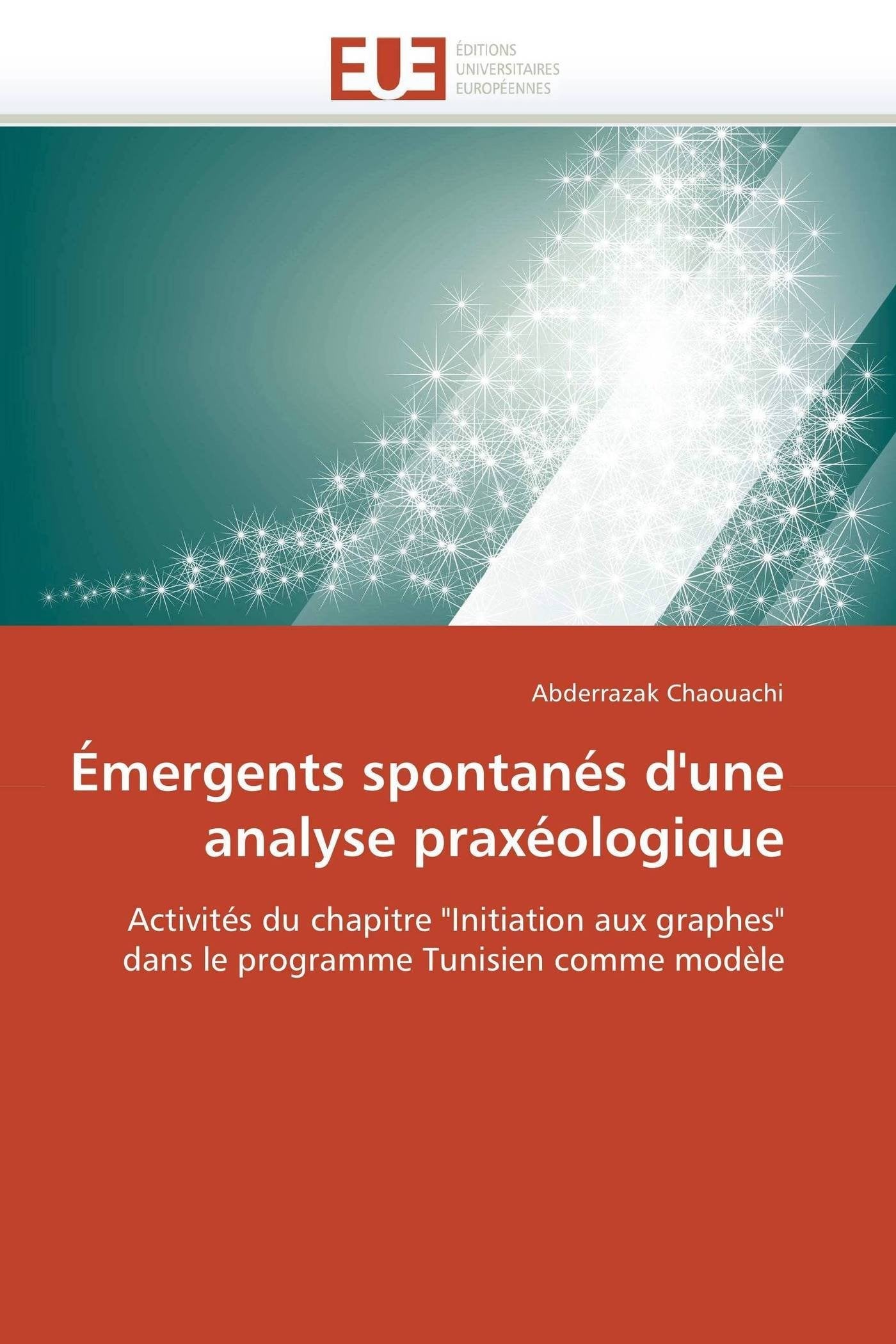 Émergents spontanés d'une analyse praxéologique: Activités du chapitre "Initiation aux graphes" dans le programme Tunisien comme modèle book