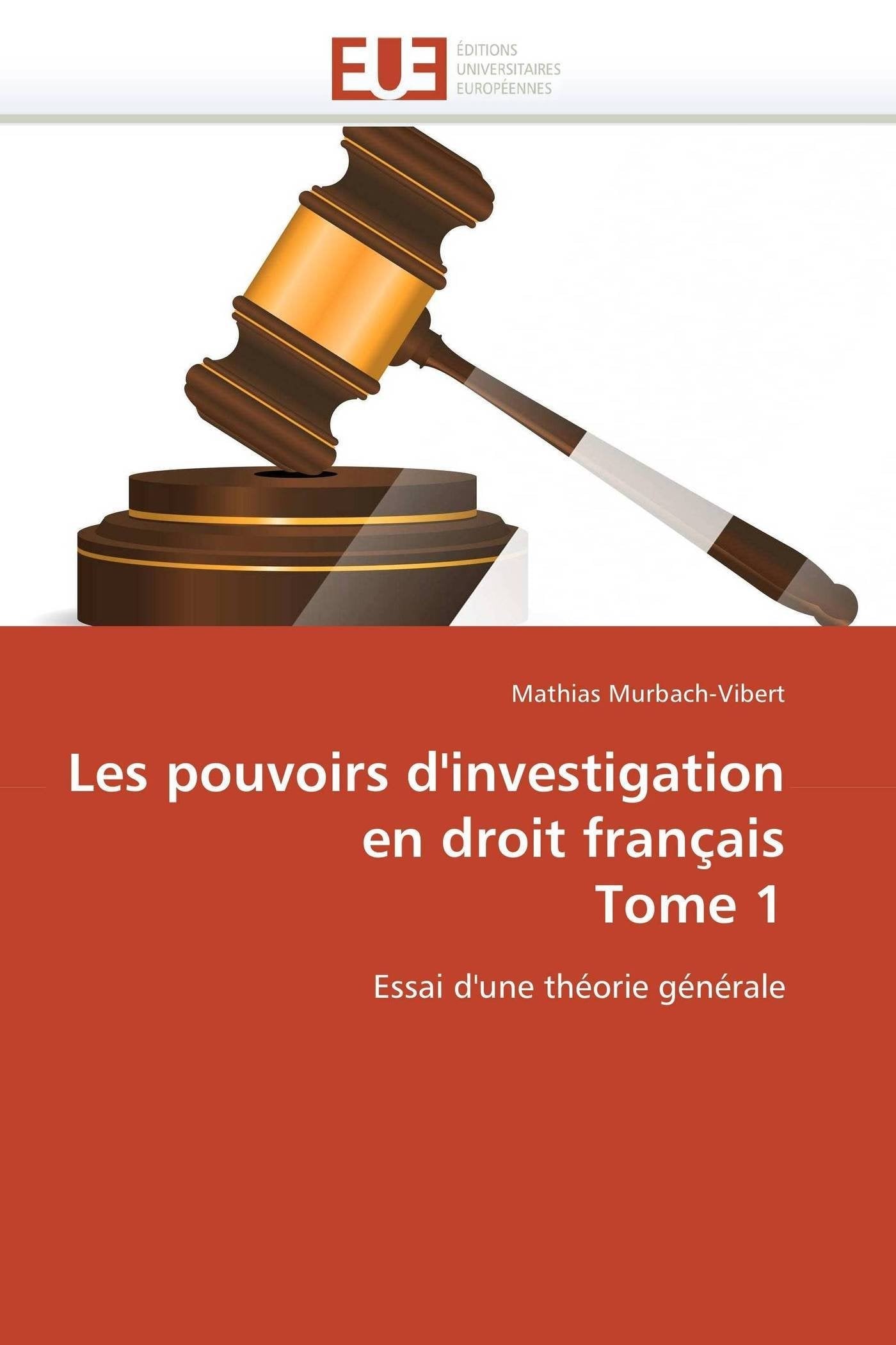 Les pouvoirs d'investigation en droit français Tome 1: Essai d'une théorie générale book