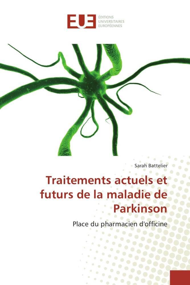 Traitements actuels et futurs de la maladie de Parkinson: Place du pharmacien d'officine book