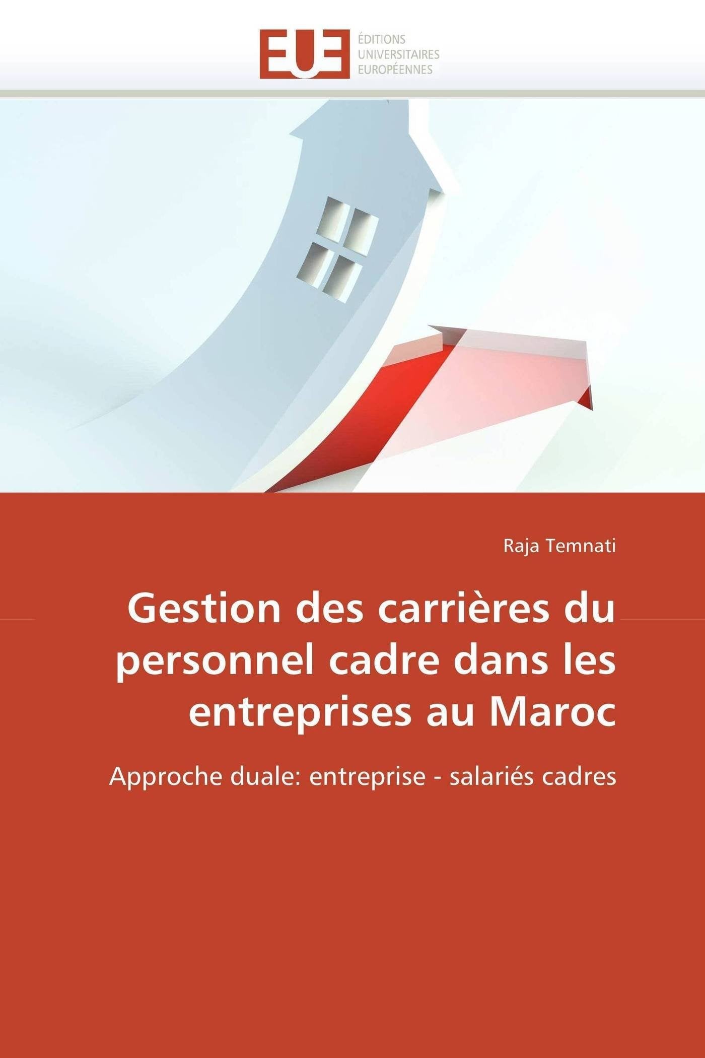 Gestion des carrières du personnel cadre dans les entreprises au Maroc: Approche duale: entreprise - salariés cadres book