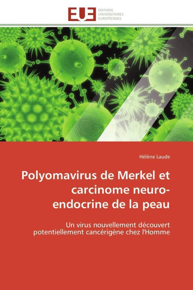 Polyomavirus de Merkel et carcinome neuro-endocrine de la peau: Un virus nouvellement découvert potentiellement cancérigène chez l'Homme book