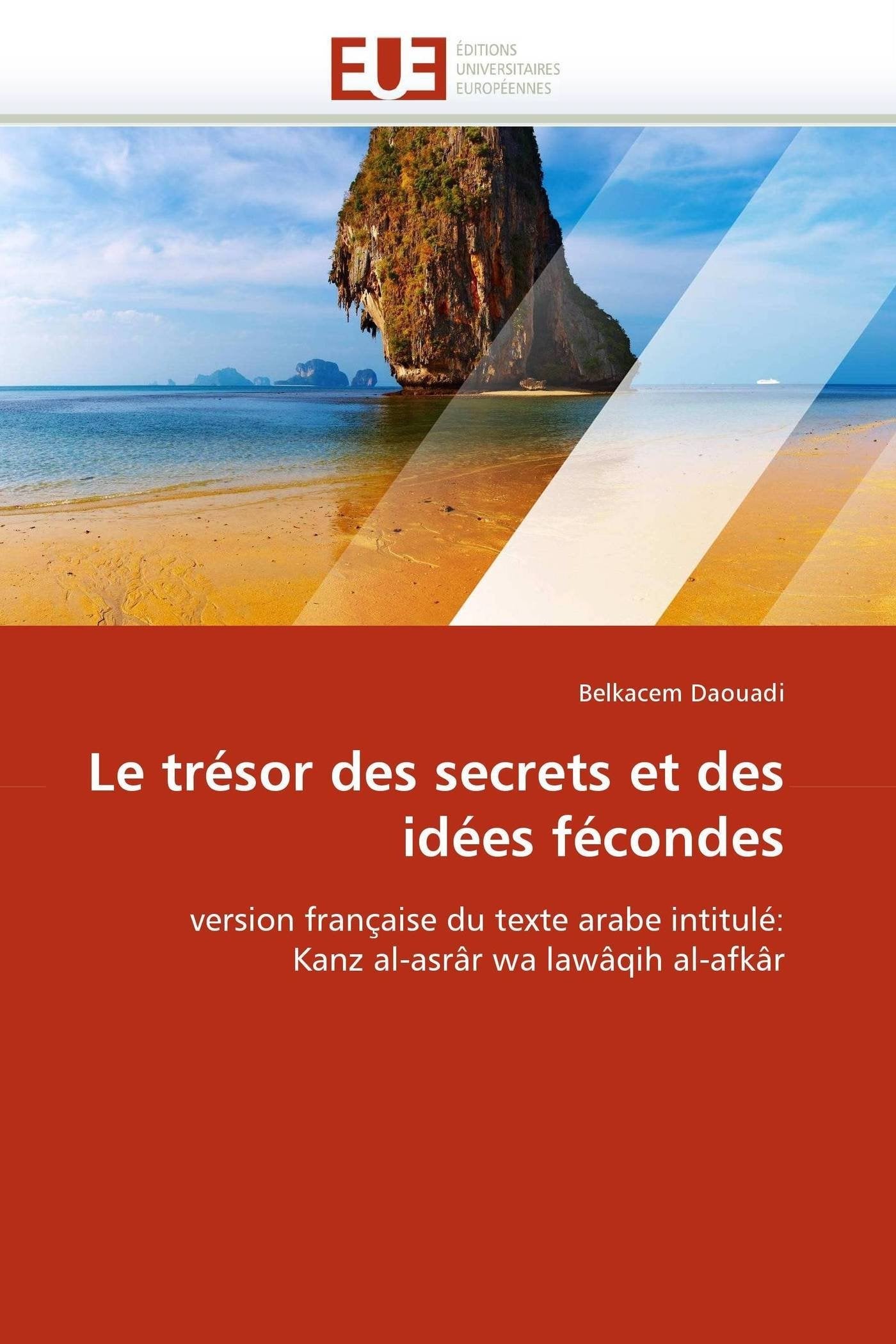 Le trésor des secrets et des idées fécondes: version française du texte arabe intitulé: Kanz al-asrâr wa lawâqih al-afkâr book