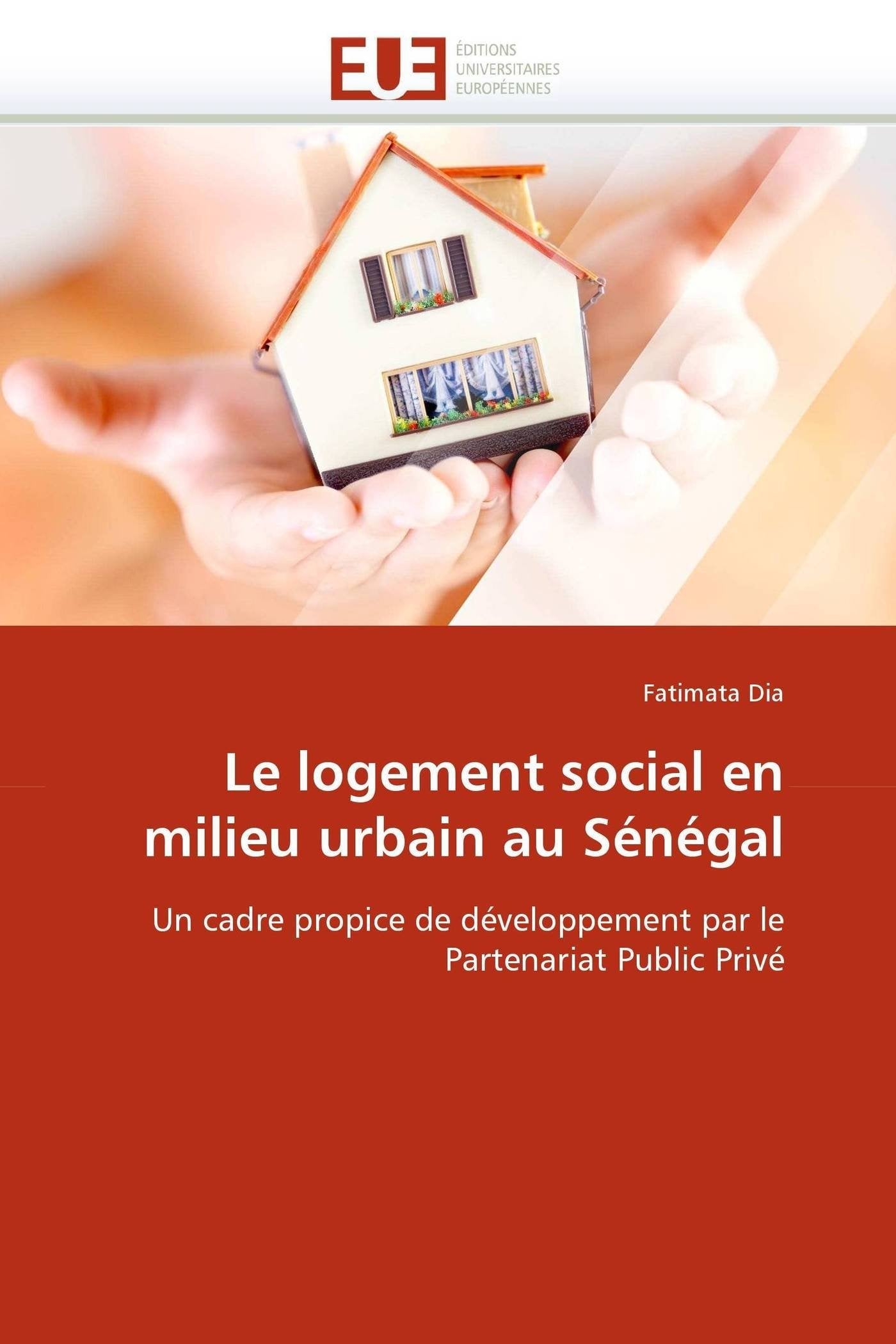 Le logement social en milieu urbain au Sénégal: Un cadre propice de développement par le Partenariat Public Privé book