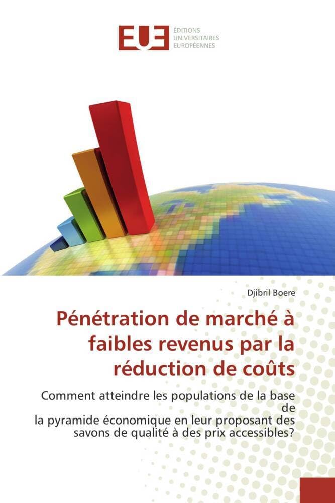 Pénétration de marché à faibles revenus par la réduction de coûts: Comment atteindre les populations de la base de la pyramide économique en leur proposant des savons book