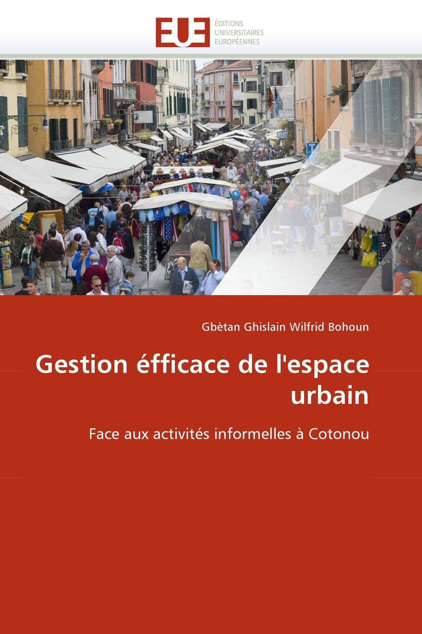 Gestion éfficace de l'espace urbain: Face aux activités informelles à Cotonou book