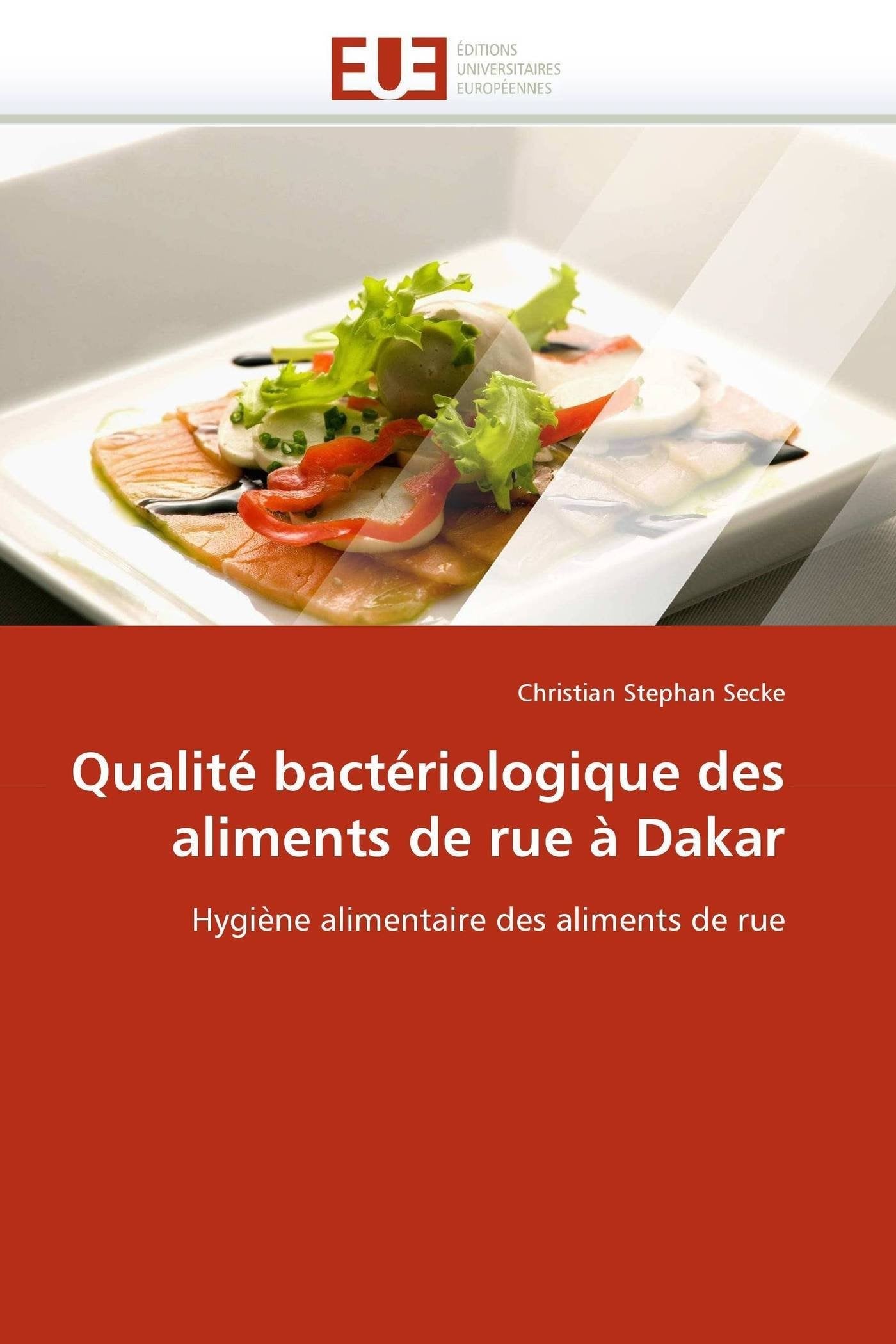 Qualité bactériologique des aliments de rue à Dakar: Hygiène alimentaire des aliments de rue book