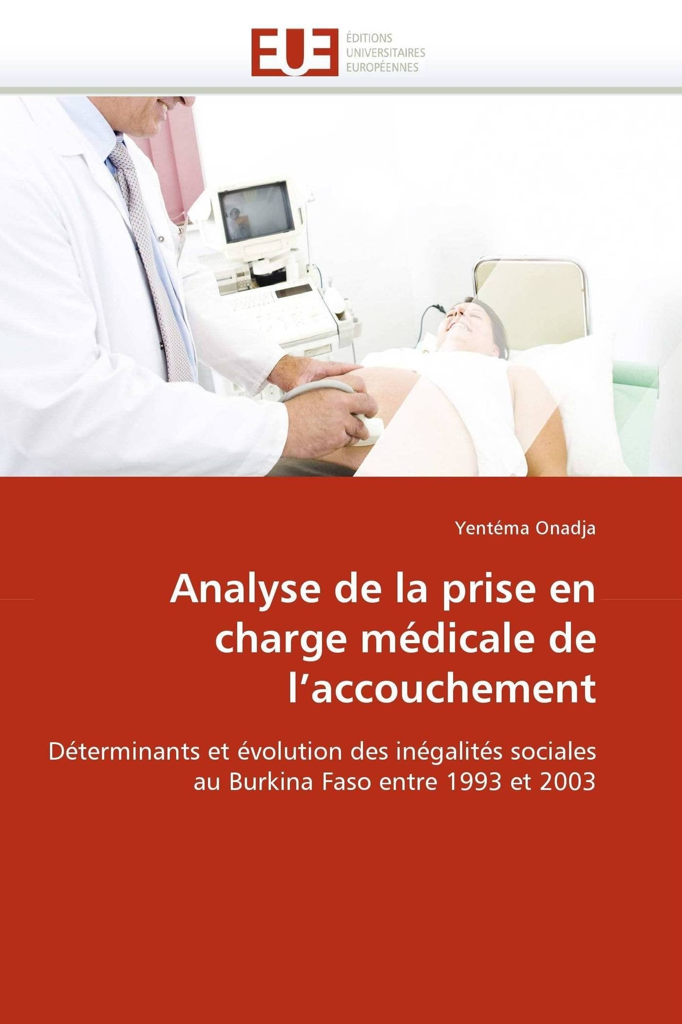 Analyse de la prise en charge médicale de l'accouchement: Déterminants et évolution des inégalités sociales au Burkina Faso entre 1993 et 2003 book
