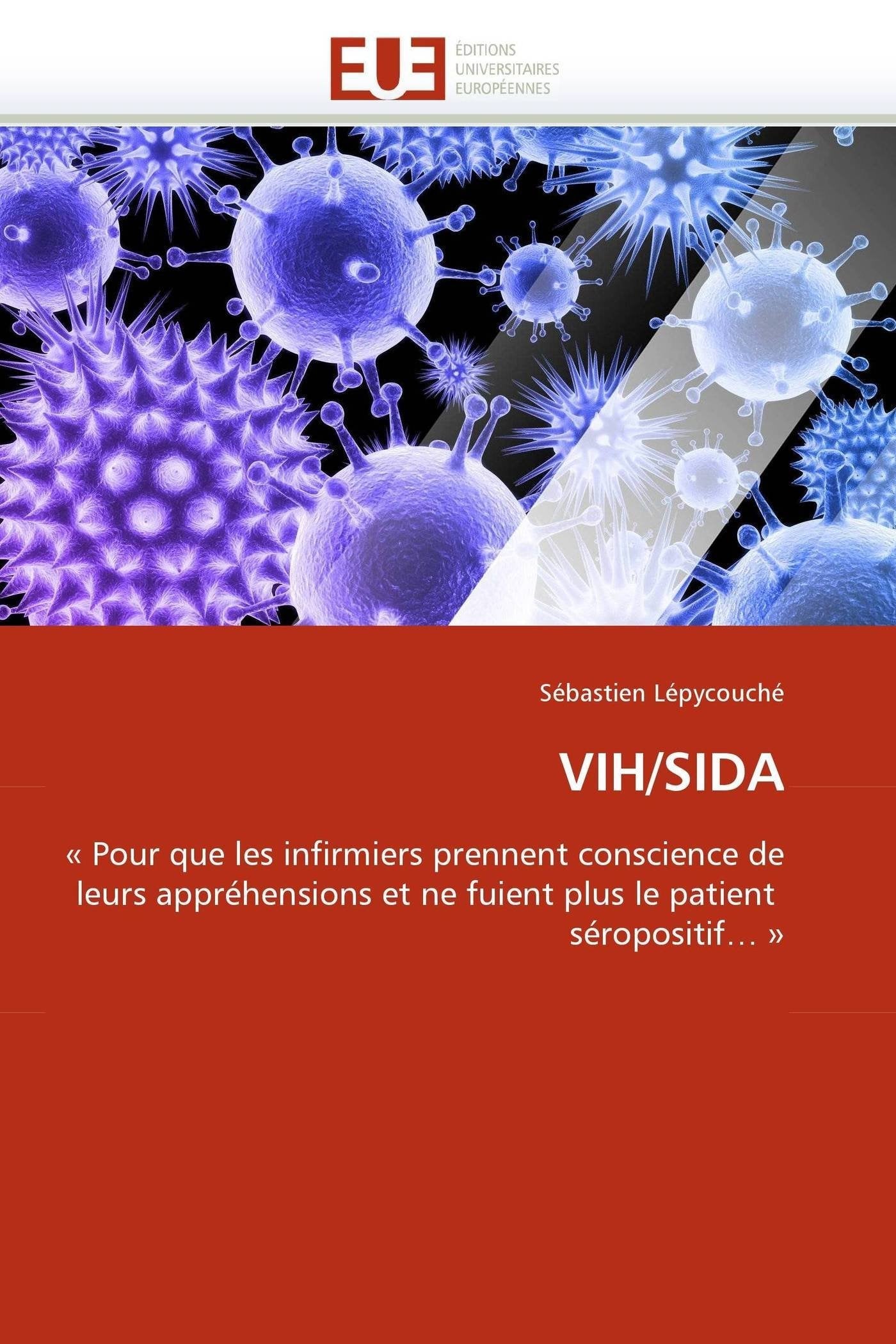 VIH/SIDA: « Pour que les infirmiers prennent conscience de leurs appréhensions et ne fuient plus le patient séropositif… » book