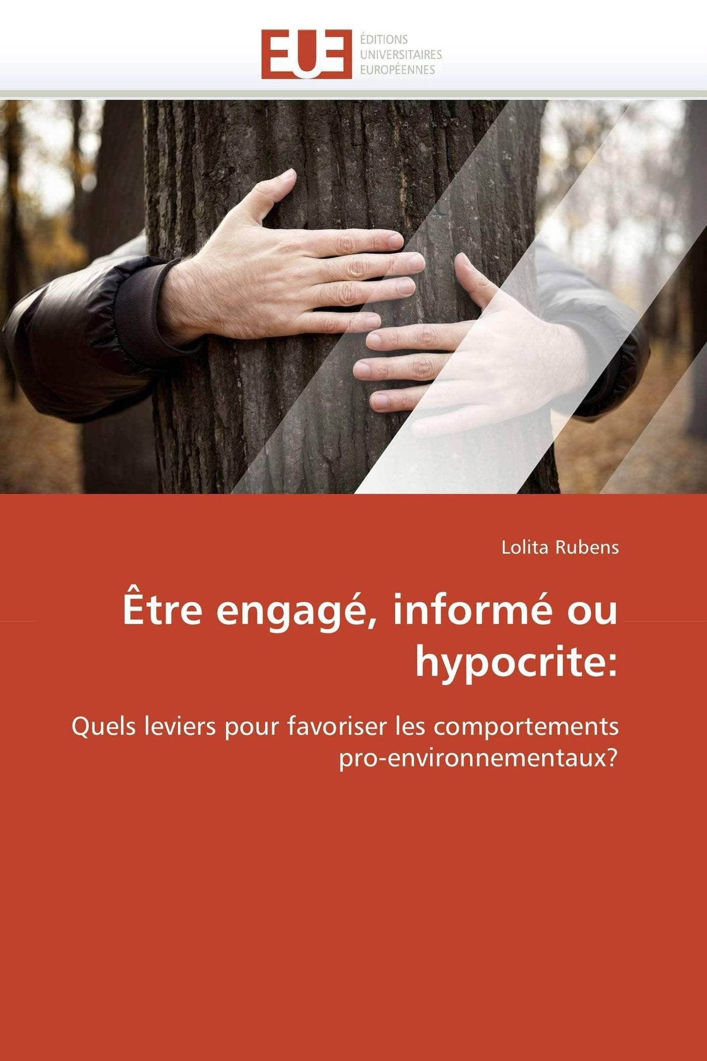 Être engagé, informé ou hypocrite:: Quels leviers pour favoriser les comportements pro-environnementaux? book